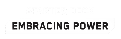 Embracing Power - Retail Starter Deck