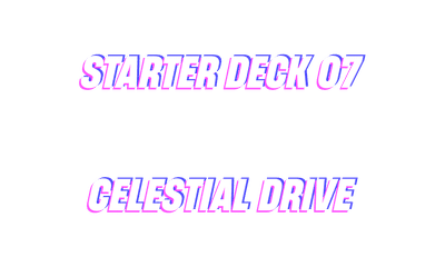 Starter Deck 07: Celestial Drive