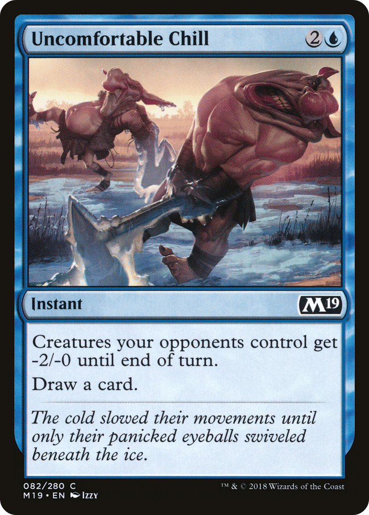 Uncomfortable Chill — Core Set 2019 — Magic: The Gathering