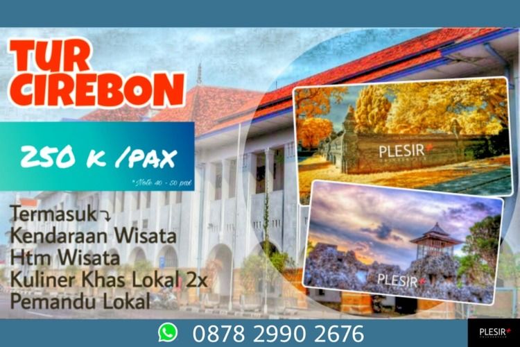 Paket Wisata Cirebon - City Tour - Open Trip - 2D1N, 3D2N, 4D3N - Hunting Tour - And More