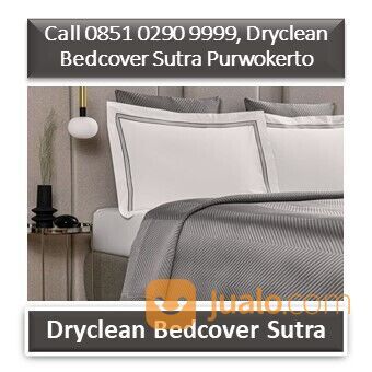 Call 0851 0290 9999, Dryclean Bedcover Sutra Purwokerto
