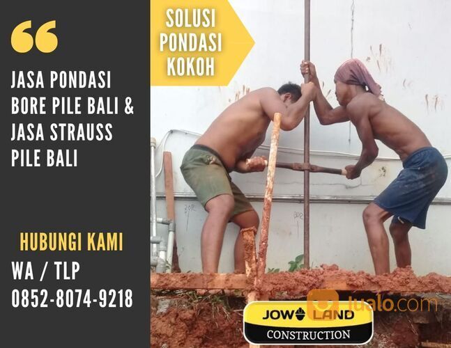 Jasa Pondasi Bore Pile dan Strauss Pile di Bali, Denpasar, Badung 0852-8074-9218