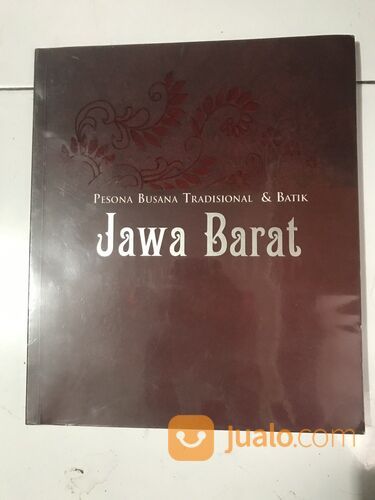 Buku batik: Pesona Busana Tradisional&Batik Jawa Barat, cet-1, 2008