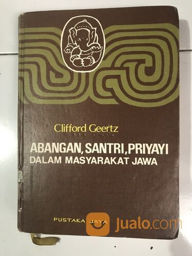 Buku Langka Abangan Santri Priyayi Dalam Masyarakat Jawa Pustaka Jaya Cet 1 1981 Di Kota 9824