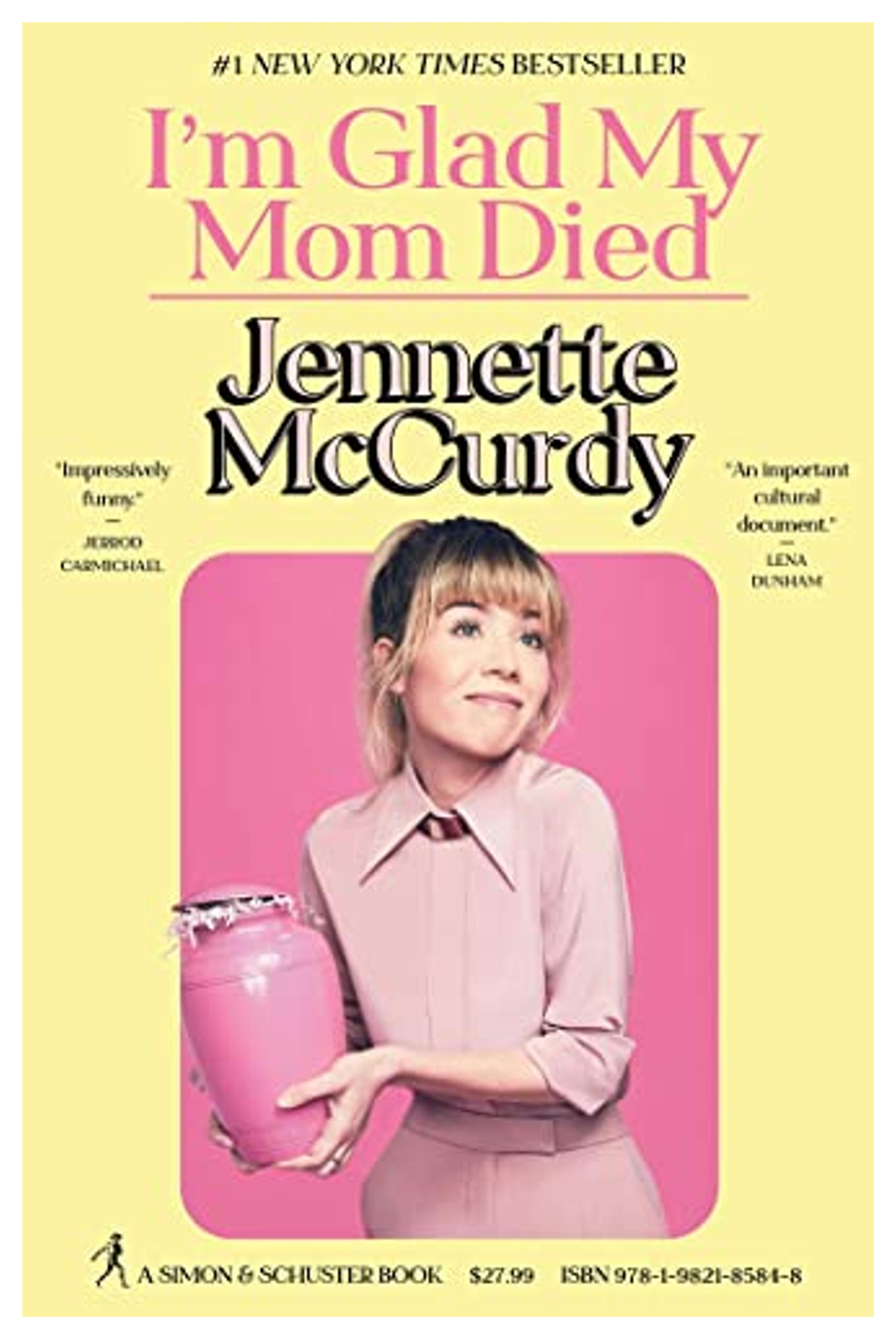 I'm Glad My Mom Died: McCurdy, Jennette: 9781982185824: Amazon.com: Books