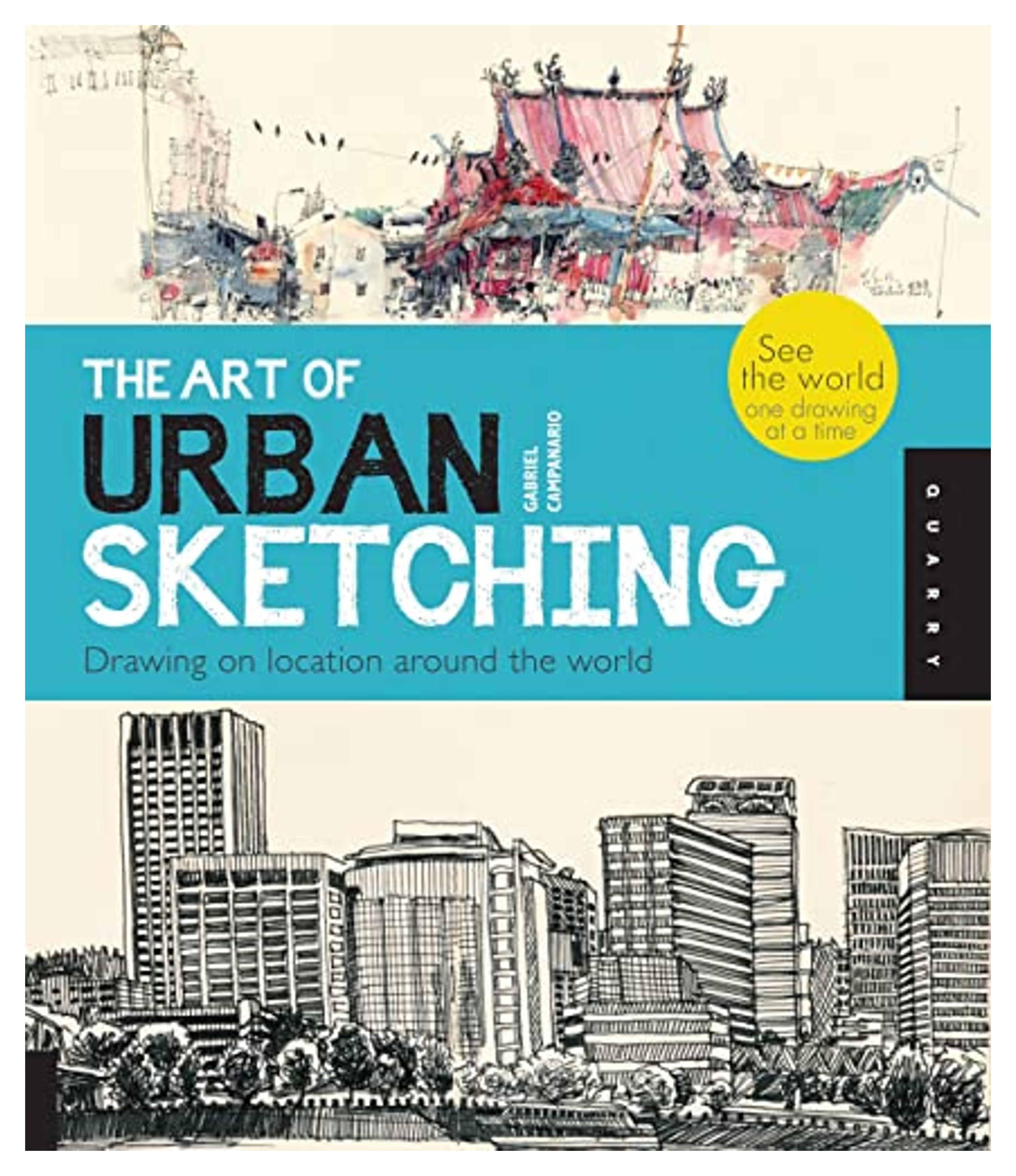 The Art of Urban Sketching: Drawing On Location Around The World: Campanario, Gabriel: 9781592537259: Amazon.com: Books