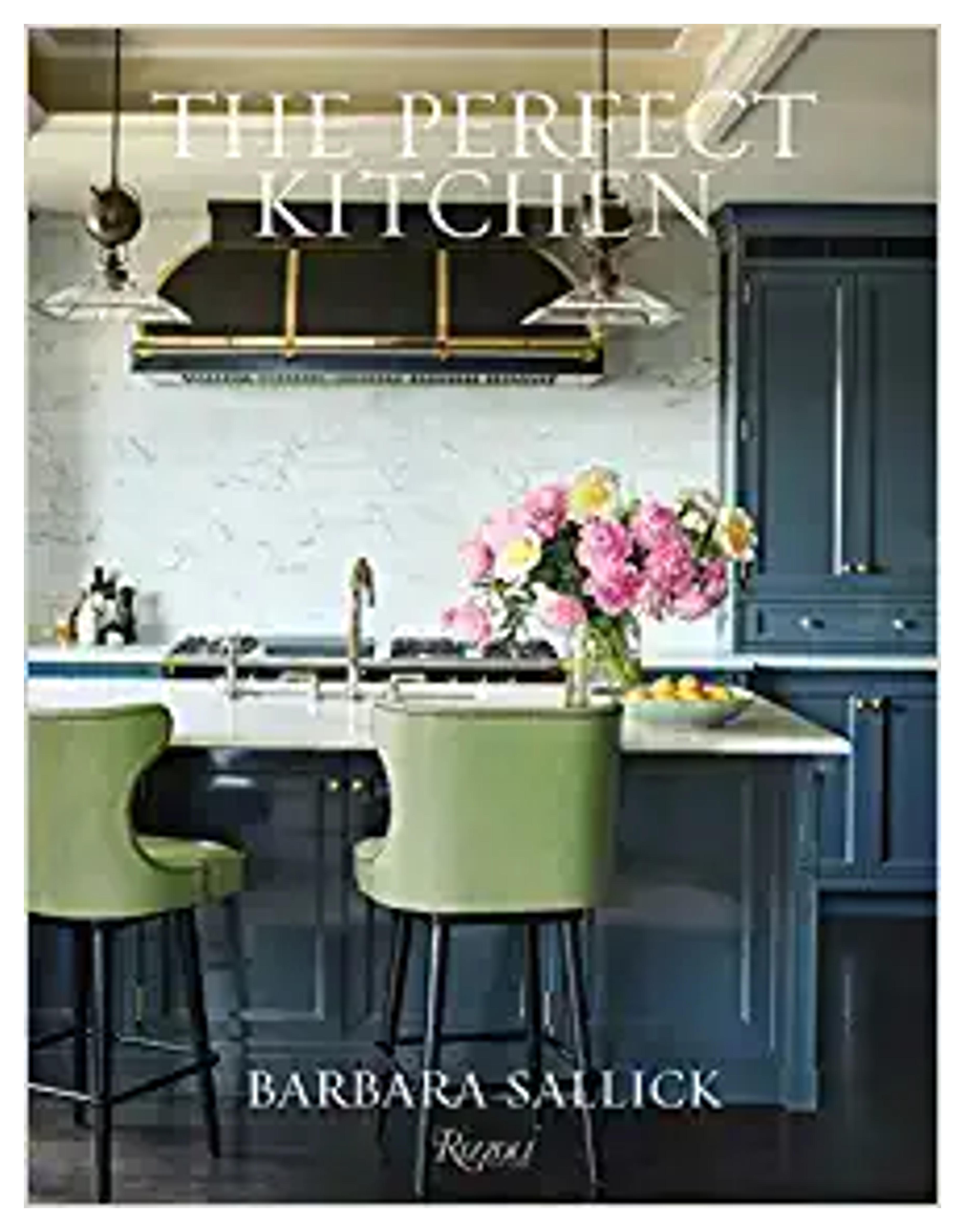 The Perfect Kitchen: Sallick, Barbara: 9780847867912: Amazon.com: Books