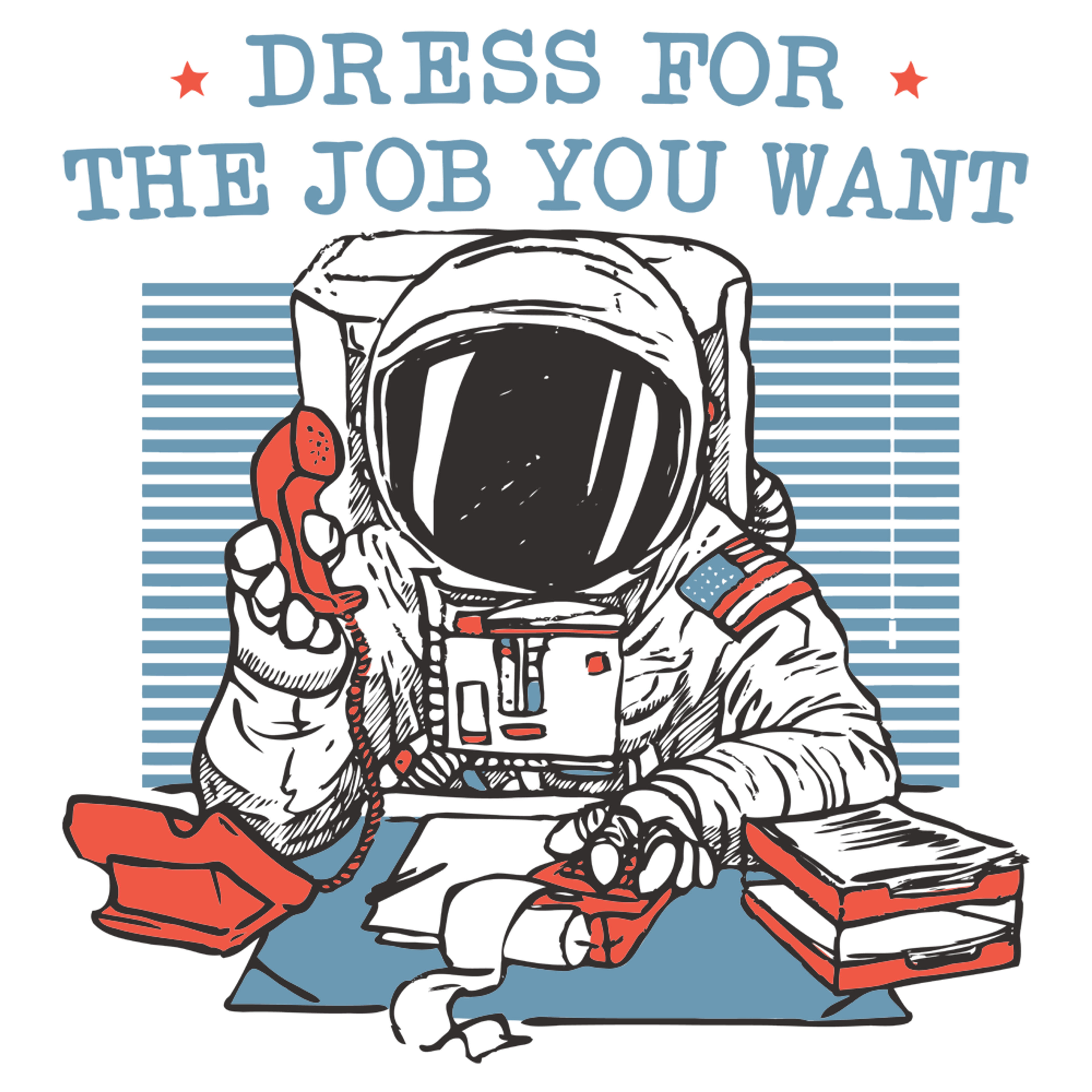 Dress For The Job You Want T-Shirt