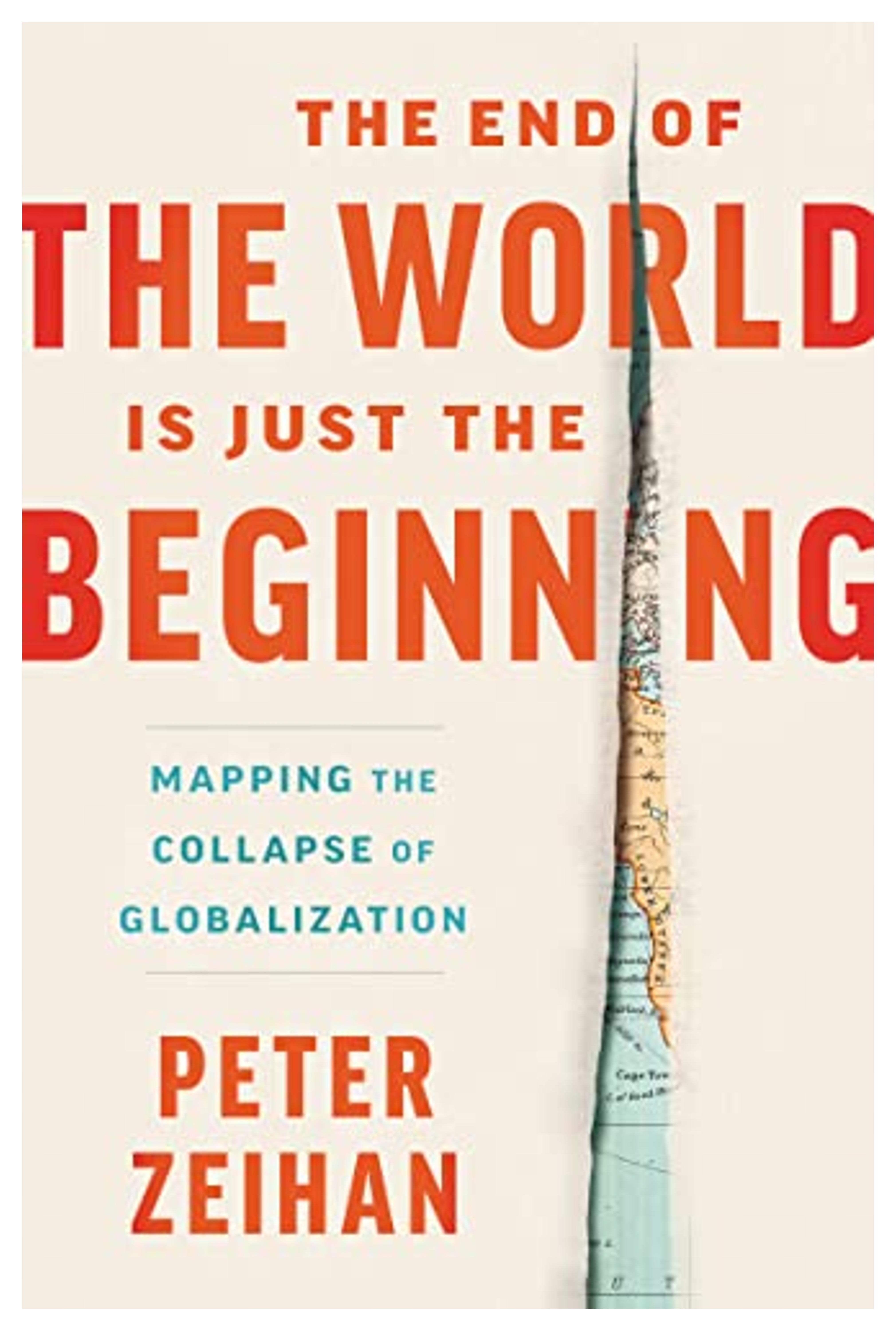 The End of the World Is Just the Beginning: Mapping the Collapse of Globalization