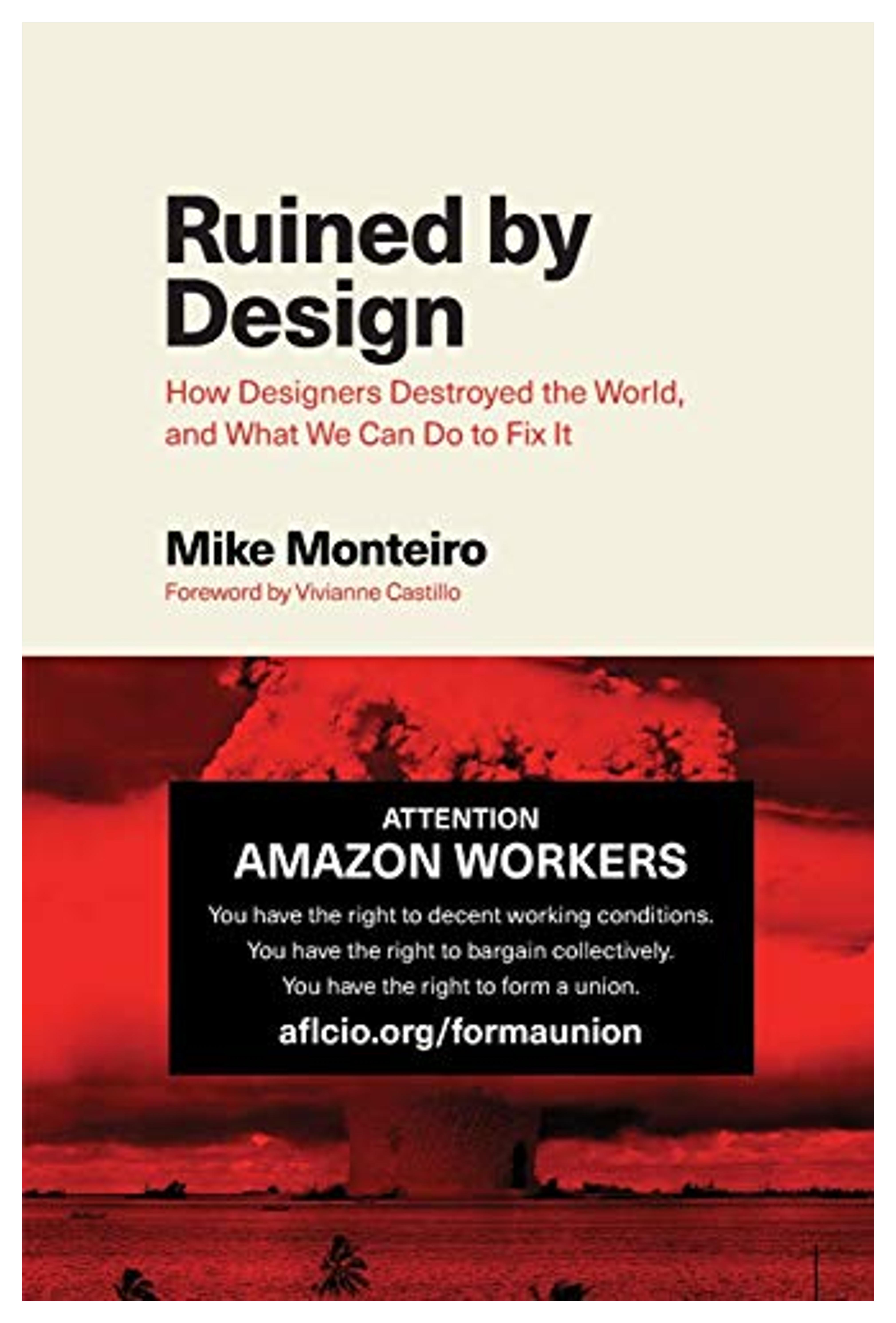 Ruined by Design: How Designers Destroyed the World, and What We Can Do to Fix It: Monteiro, Mike: 9781090532084: Amazon.com: Books