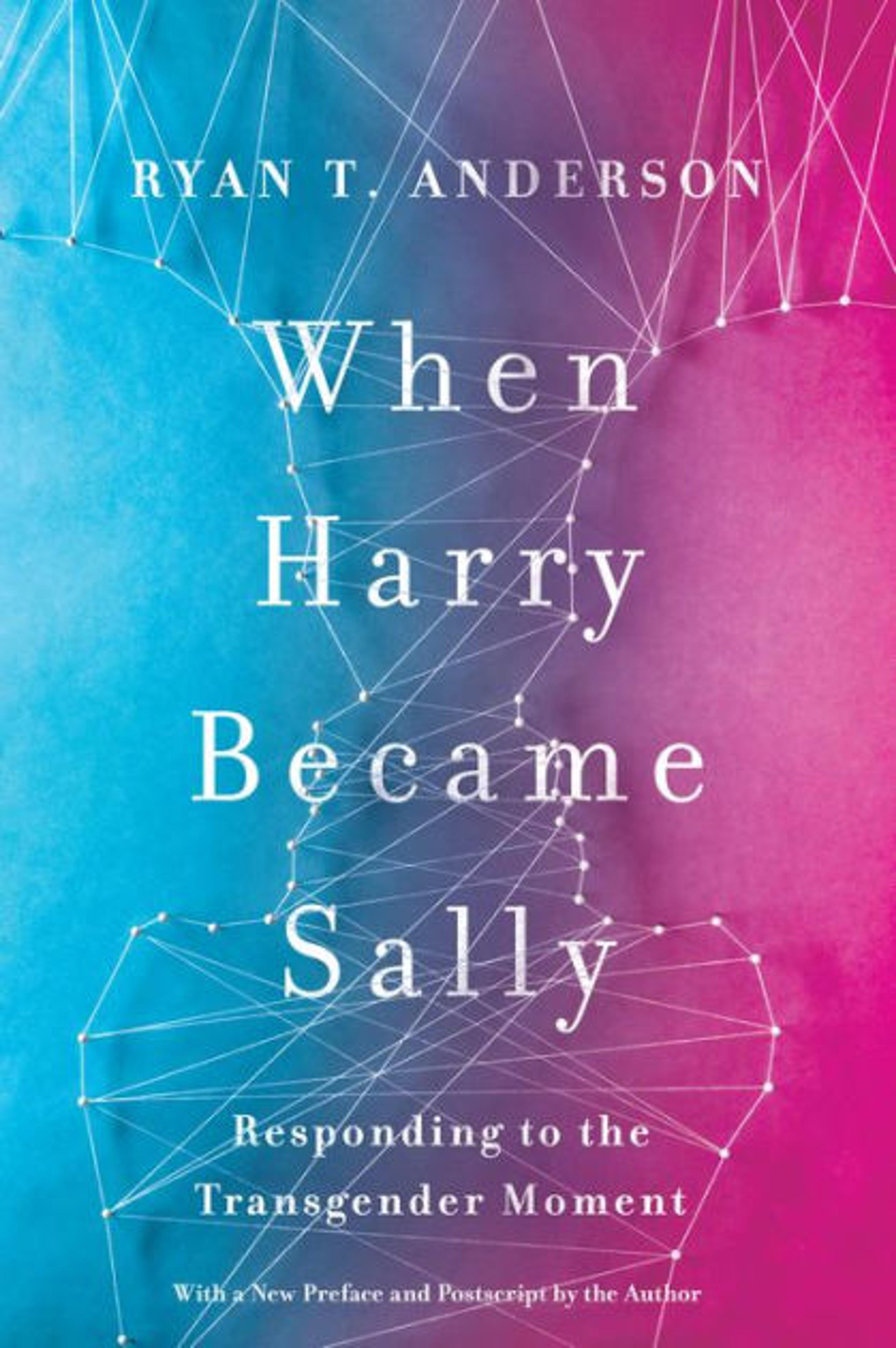 When Harry Became Sally: Responding to the Transgender Moment by Ryan T. Anderson, Paperback | Barnes & Noble®