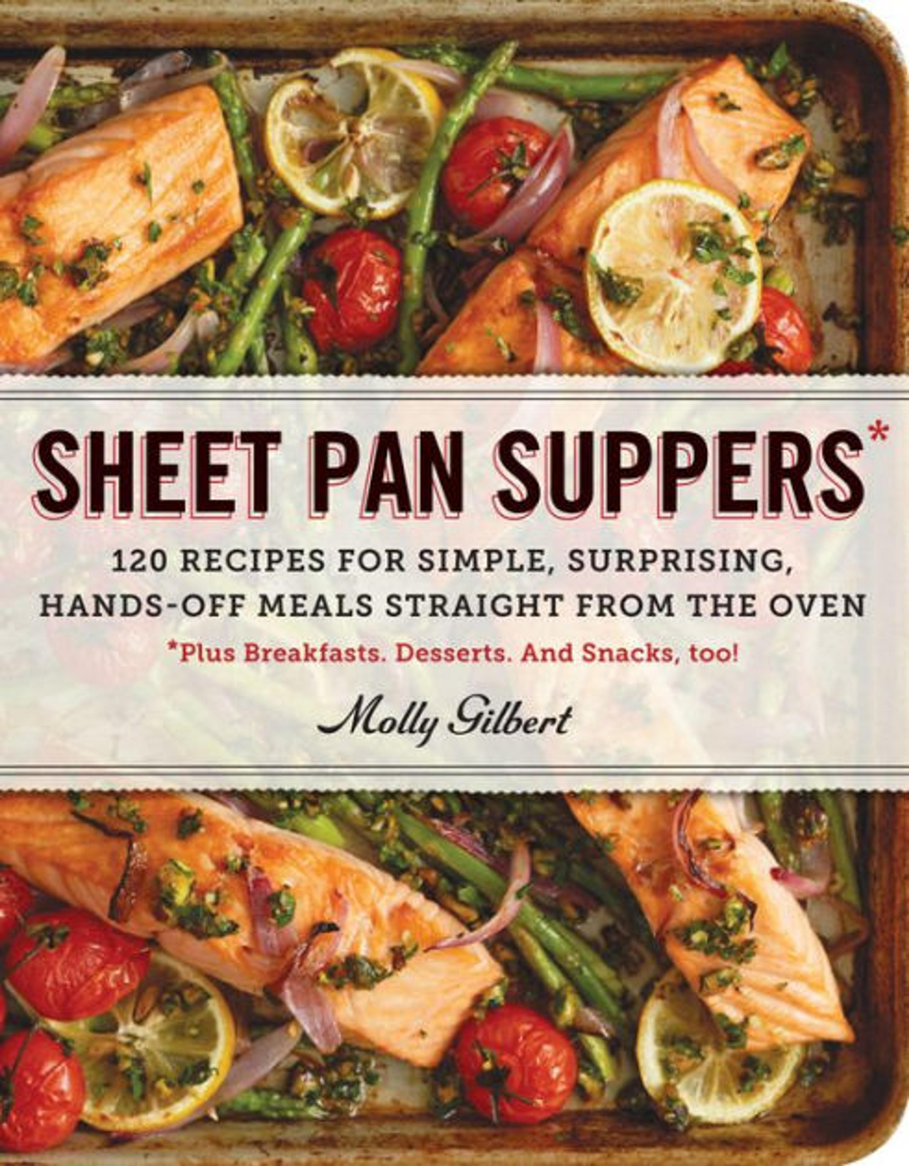 Sheet Pan Suppers: 120 Recipes for Simple, Surprising, Hands-Off Meals Straight from the Oven|Paperback