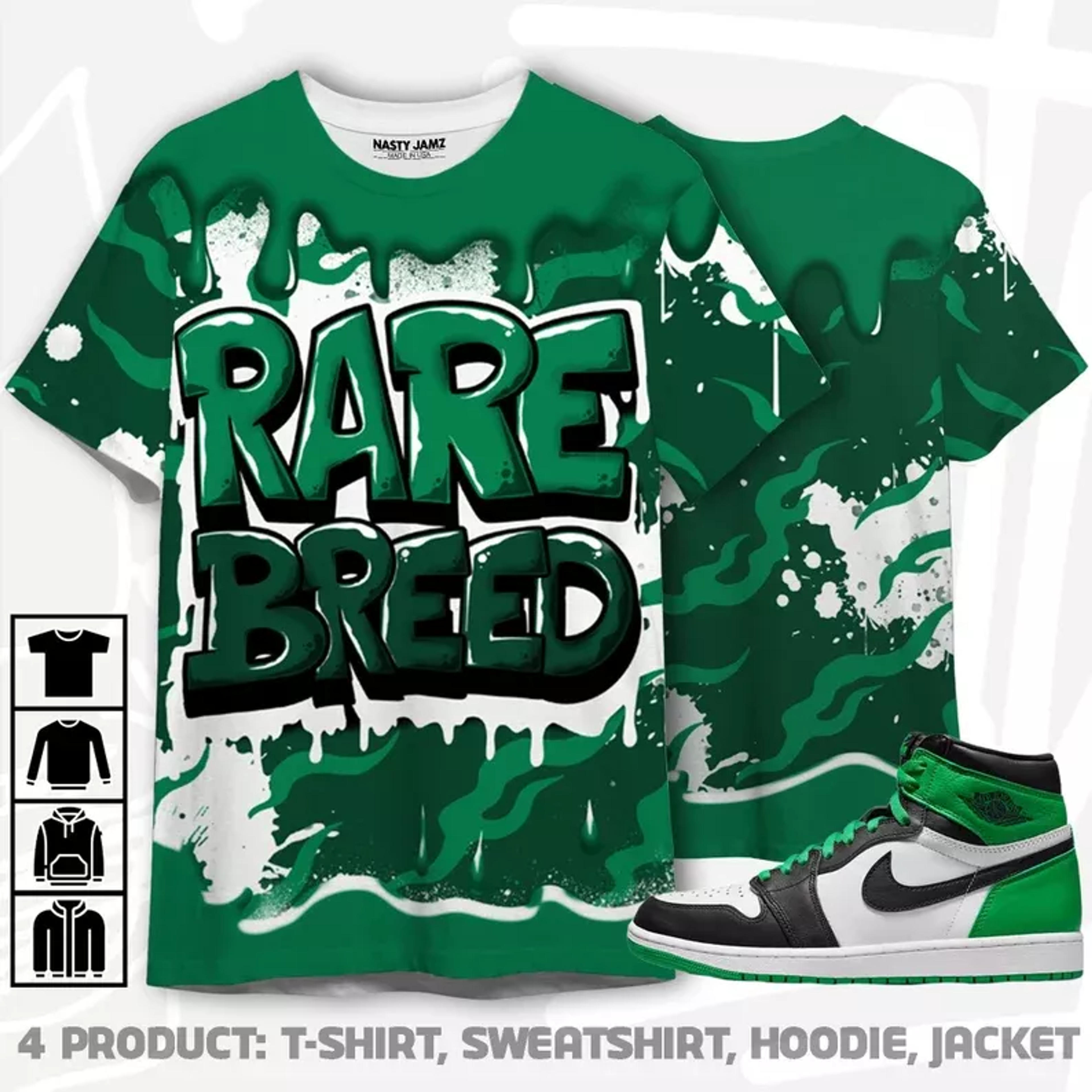 Rare breed 3d drippin unisex shirt match jordan 1 celtic lucky green, sneaker hoodie, sweatshirt, jacket