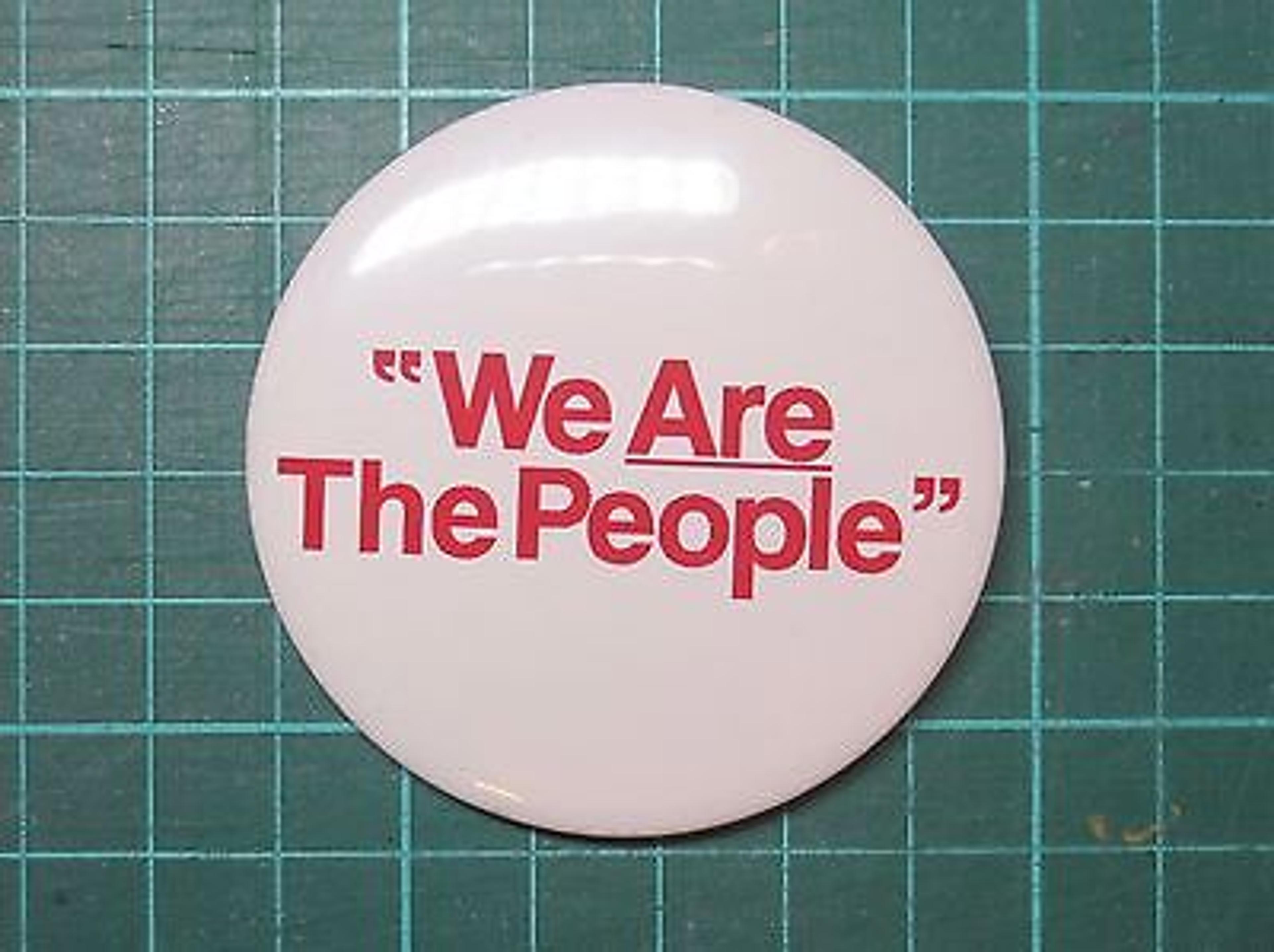 We Are The People 25/ 58mm Badge anti government protest UK Election Taxi Driver