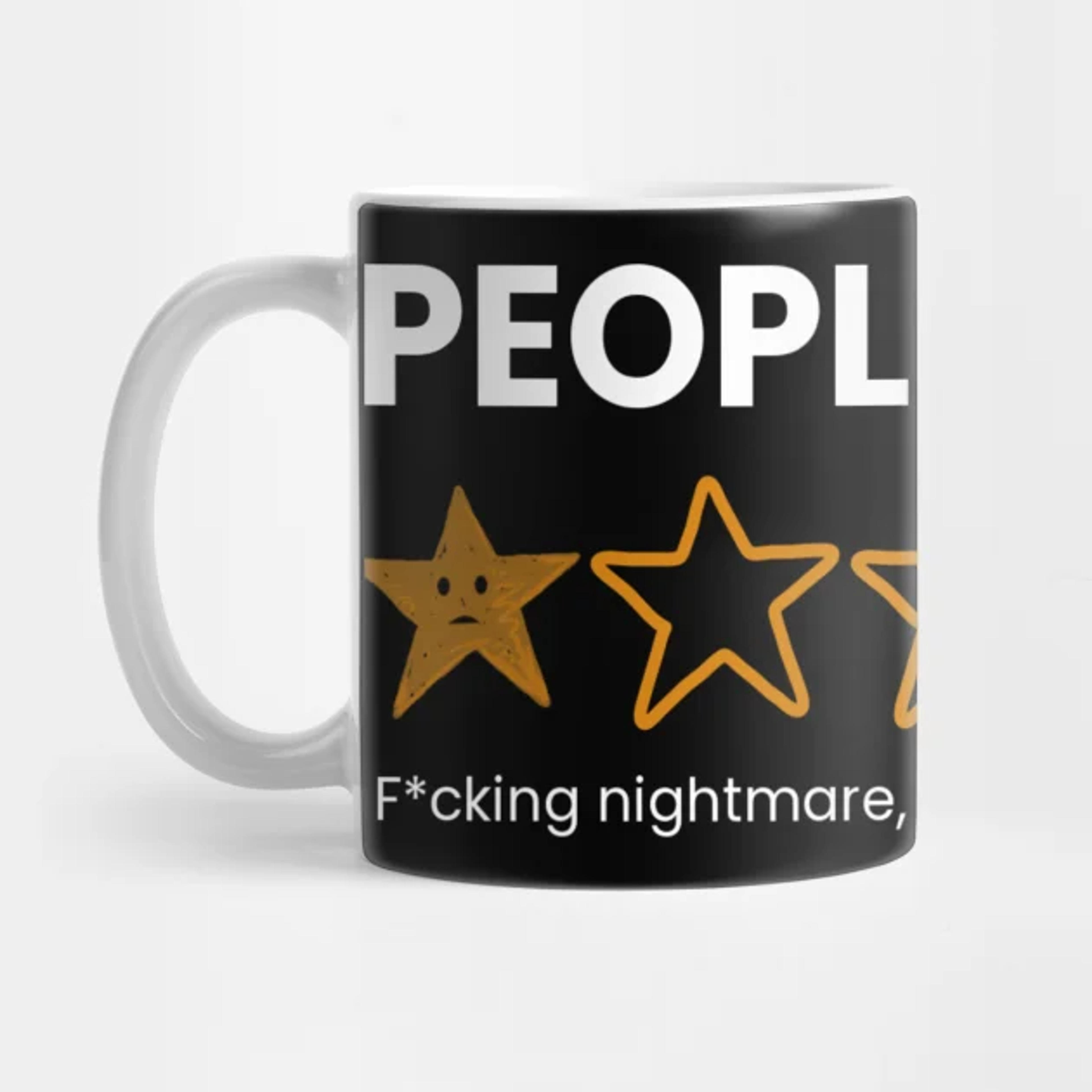 People, One Star, Fucking Nightmare, Would Not Recommend Sarcastic Review - I Hate People - Mug | TeePublic