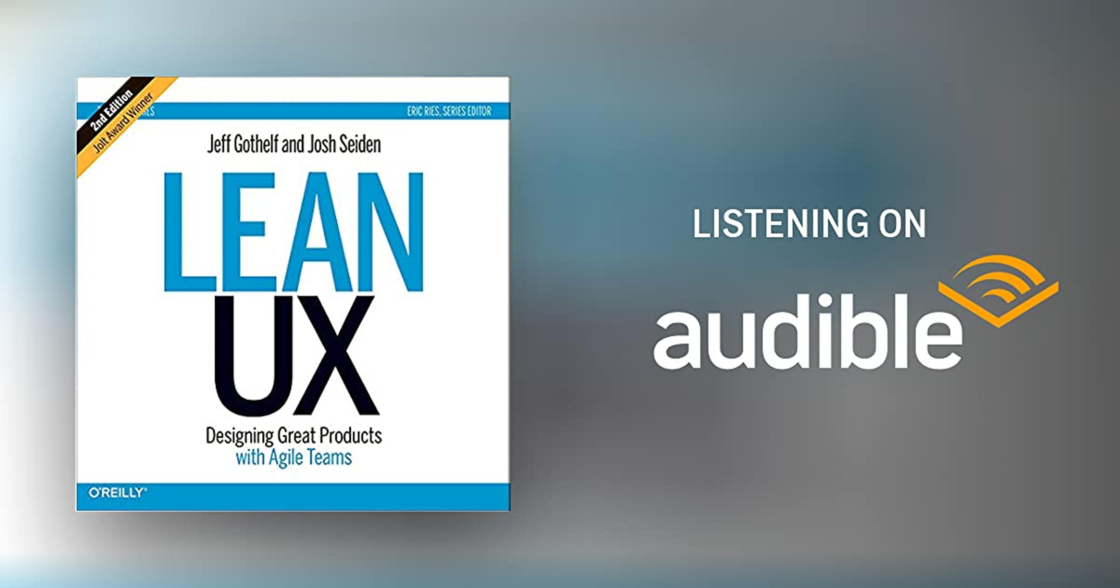 Lean UX: Designing Great Products with Agile Teams (Second Edition) by Jeff Gothelf, Josh Seiden | Audiobook | Audible.com