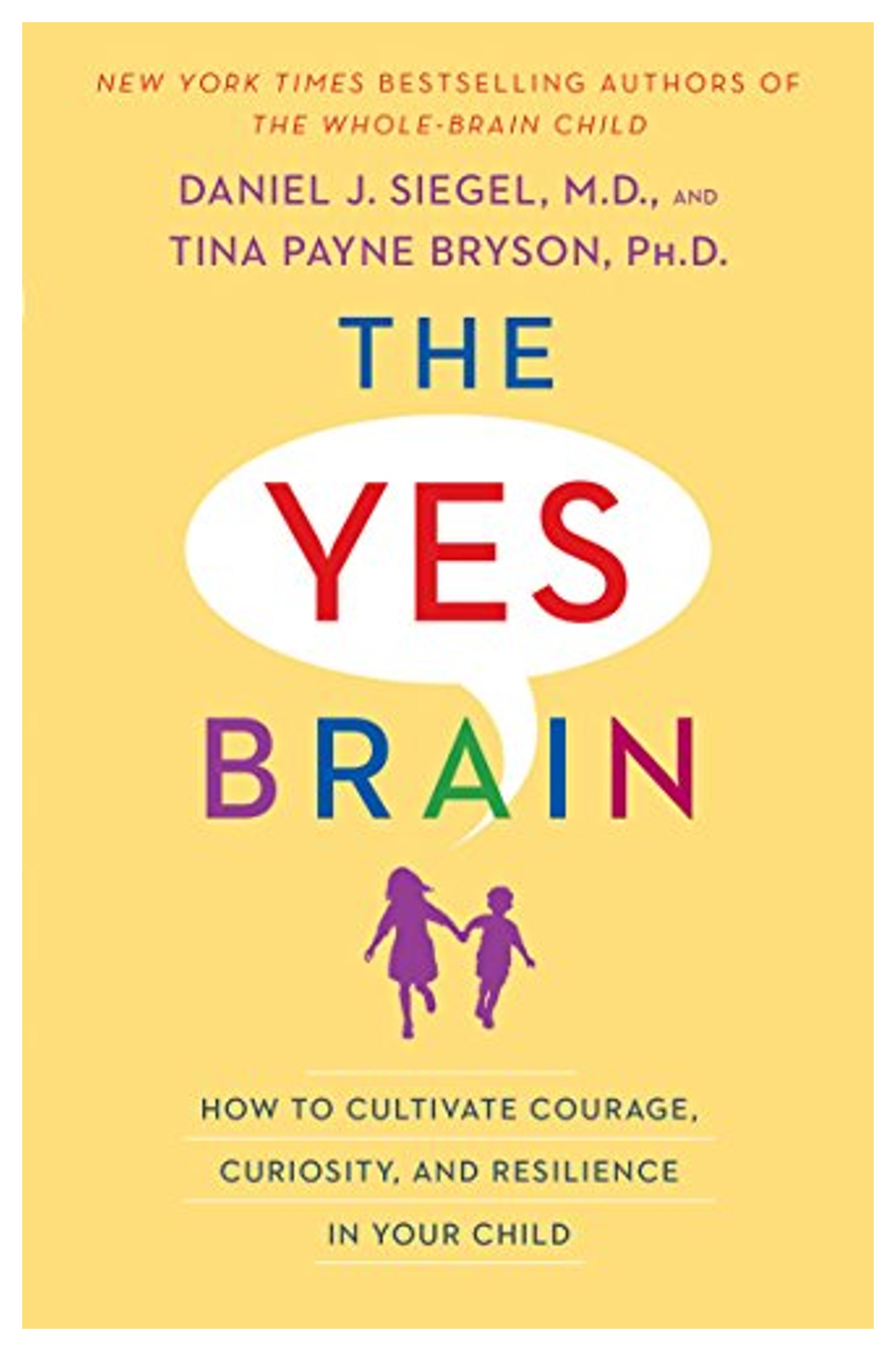 The Yes Brain: How to Cultivate Courage, Curiosity, and Resilience in Your Child