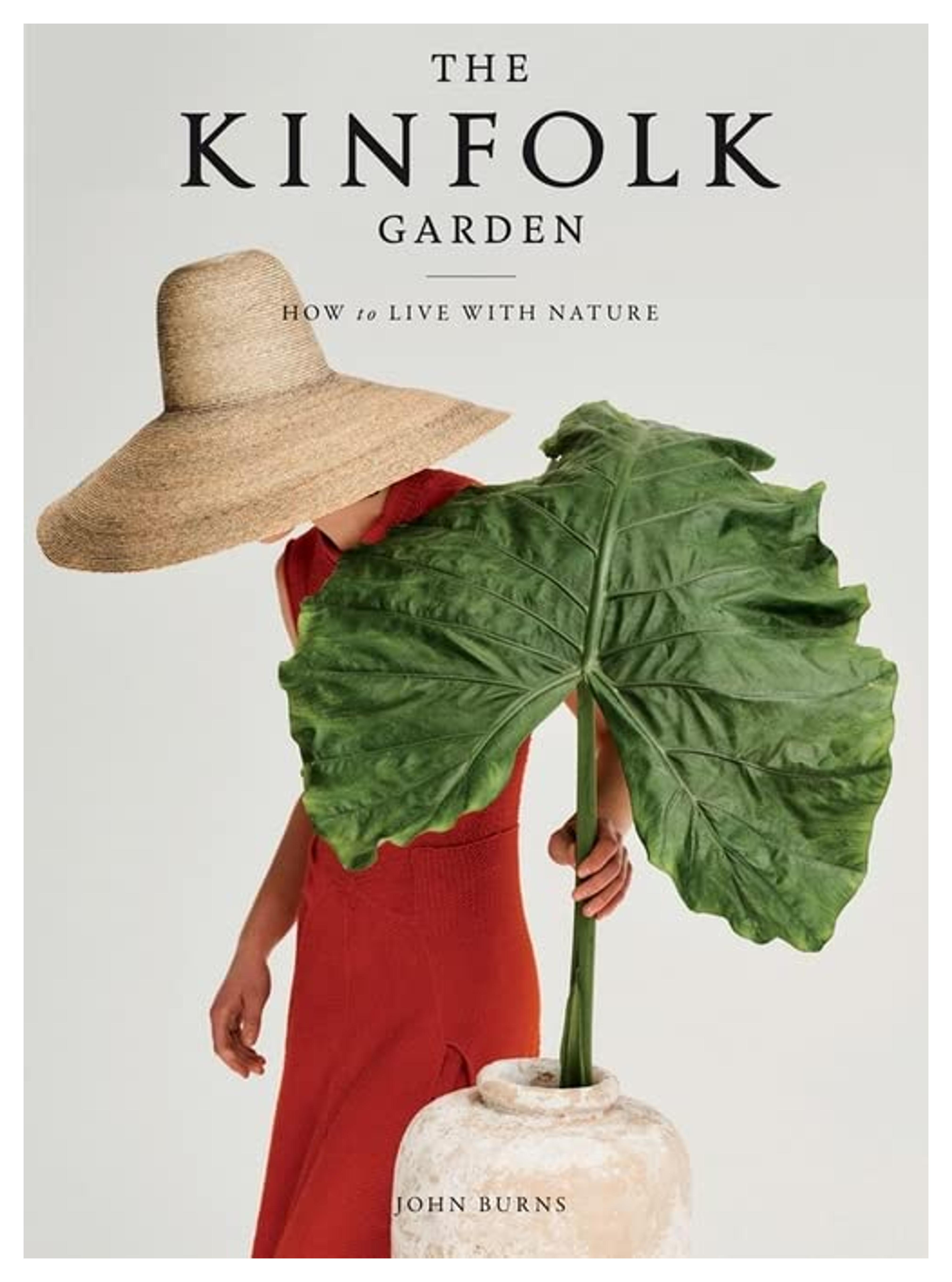 The Kinfolk Garden: How to Live with Nature: Burns, John: 9781579659844: Amazon.com: Books