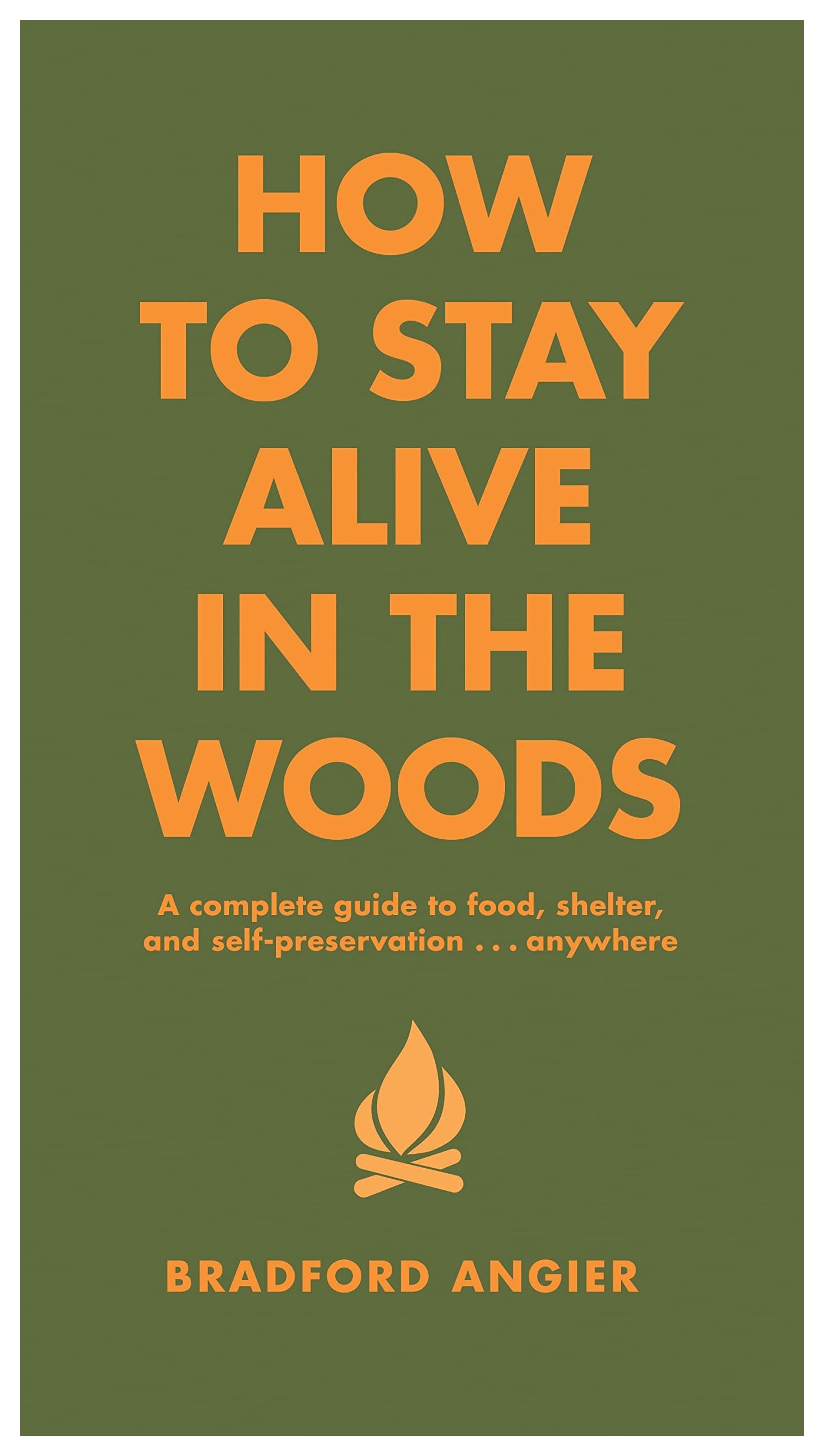 How to Stay Alive in the Woods: A Complete Guide