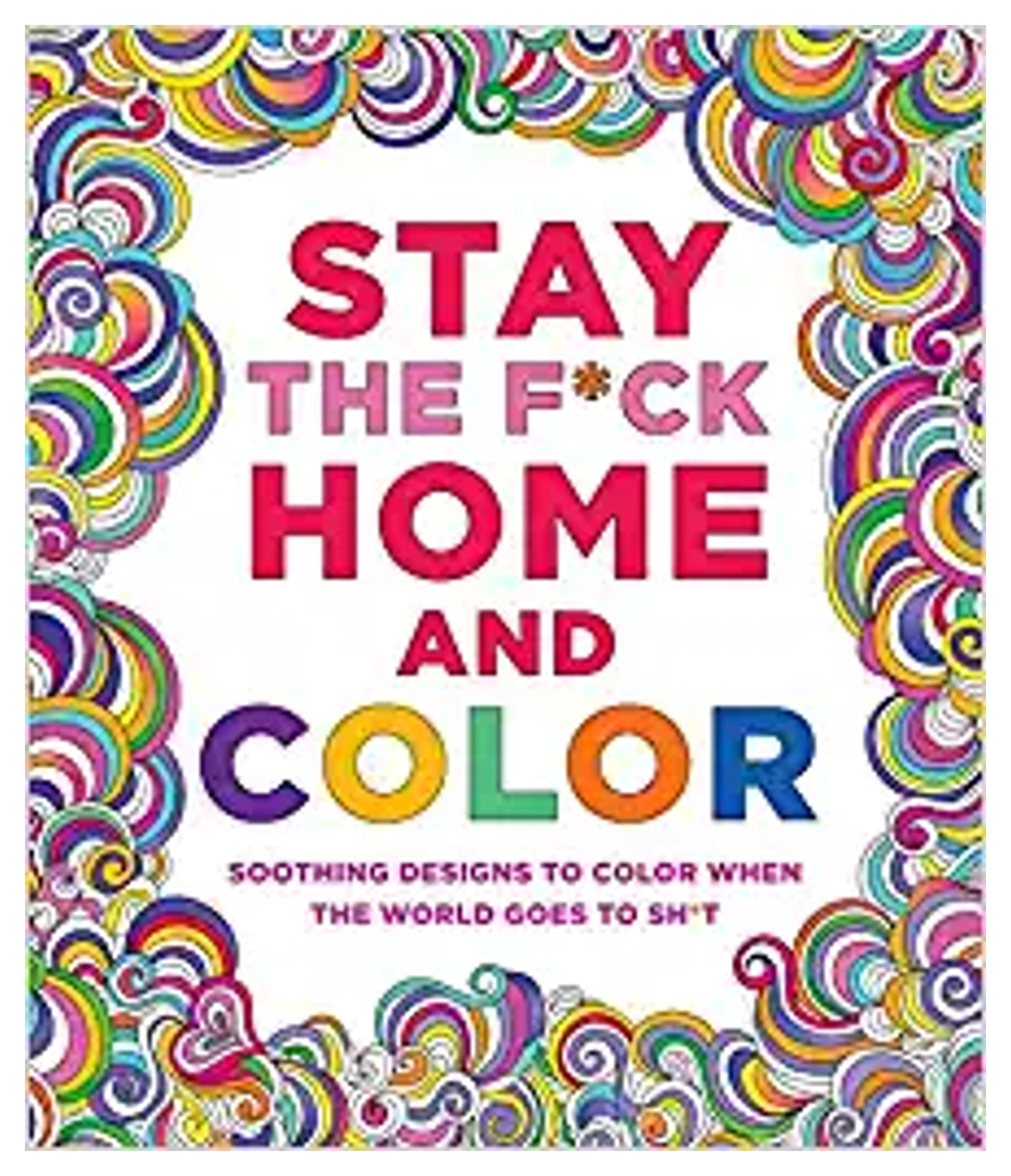 Amazon.com: Stay the F*ck Home and Color: Soothing Designs to Color When the World Goes to Sh*t: 9781250274496: Peterson, Caitlin: Books