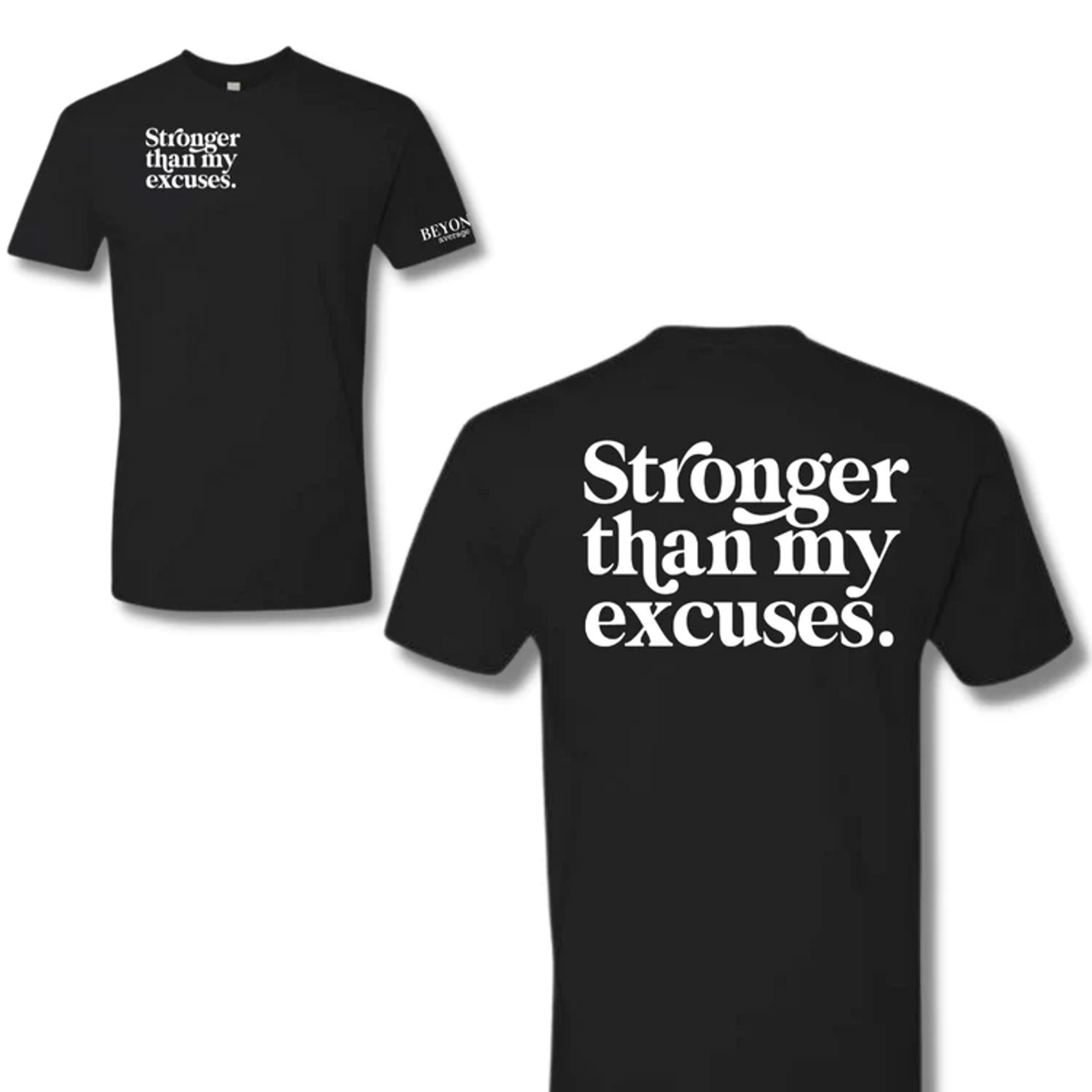 Stronger Than My Excuses T-Shirt – Beyond Average Training Apparel