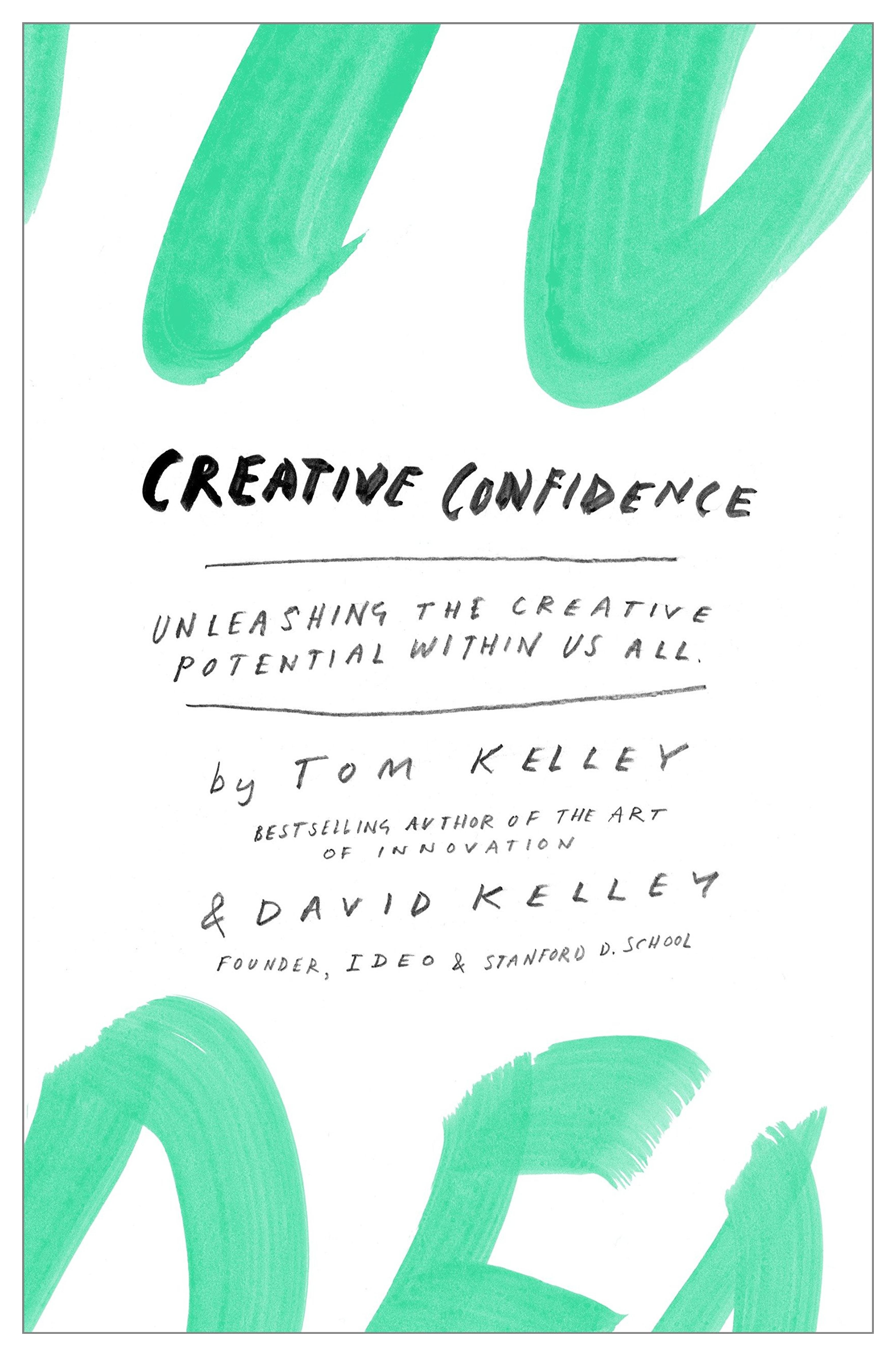 Creative Confidence: Unleashing the Creative Potential Within Us All