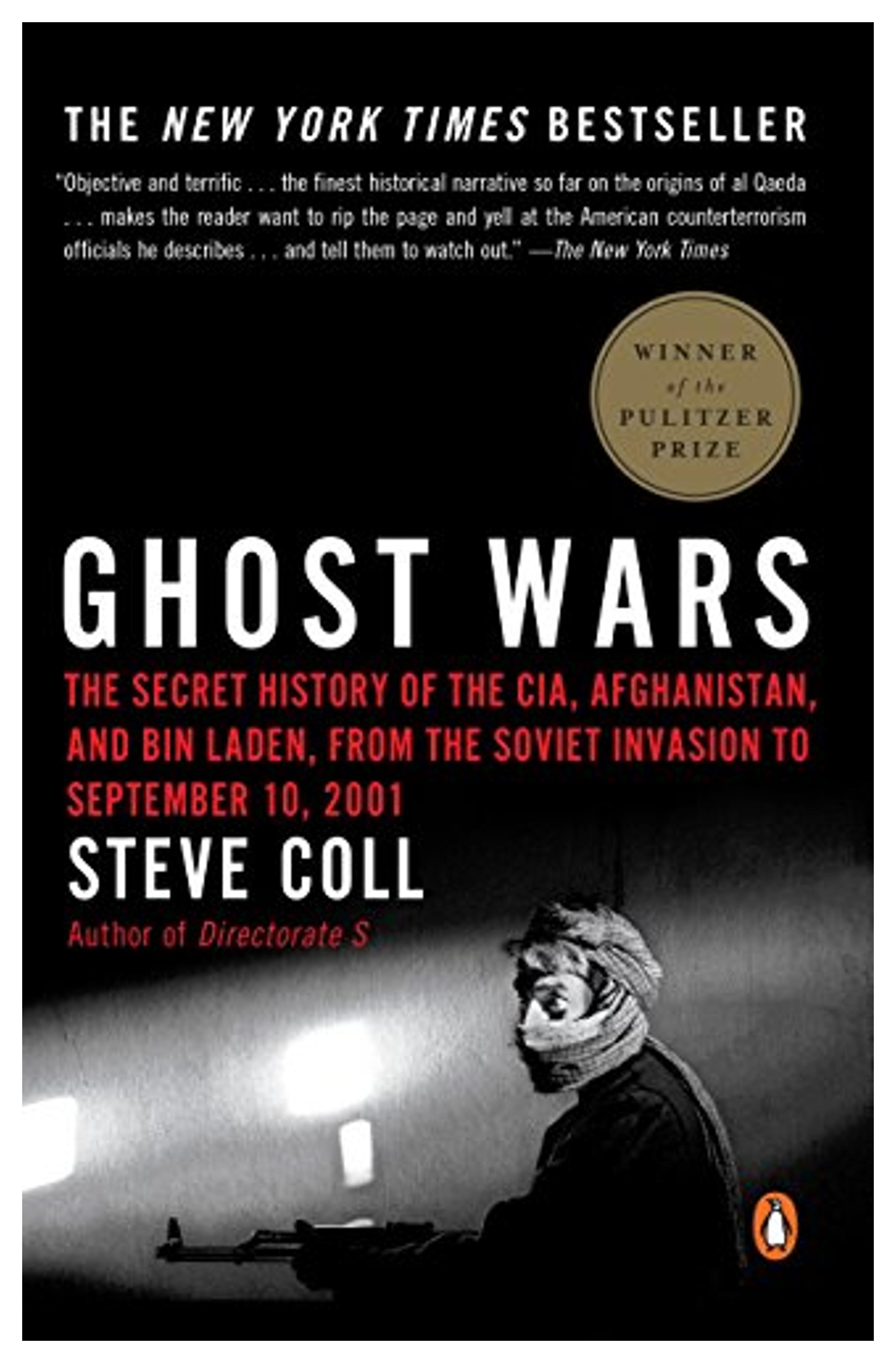 Ghost Wars: The Secret History of the CIA, Afghanistan, and Bin Laden, from the Soviet Invasion to September 10, 2001