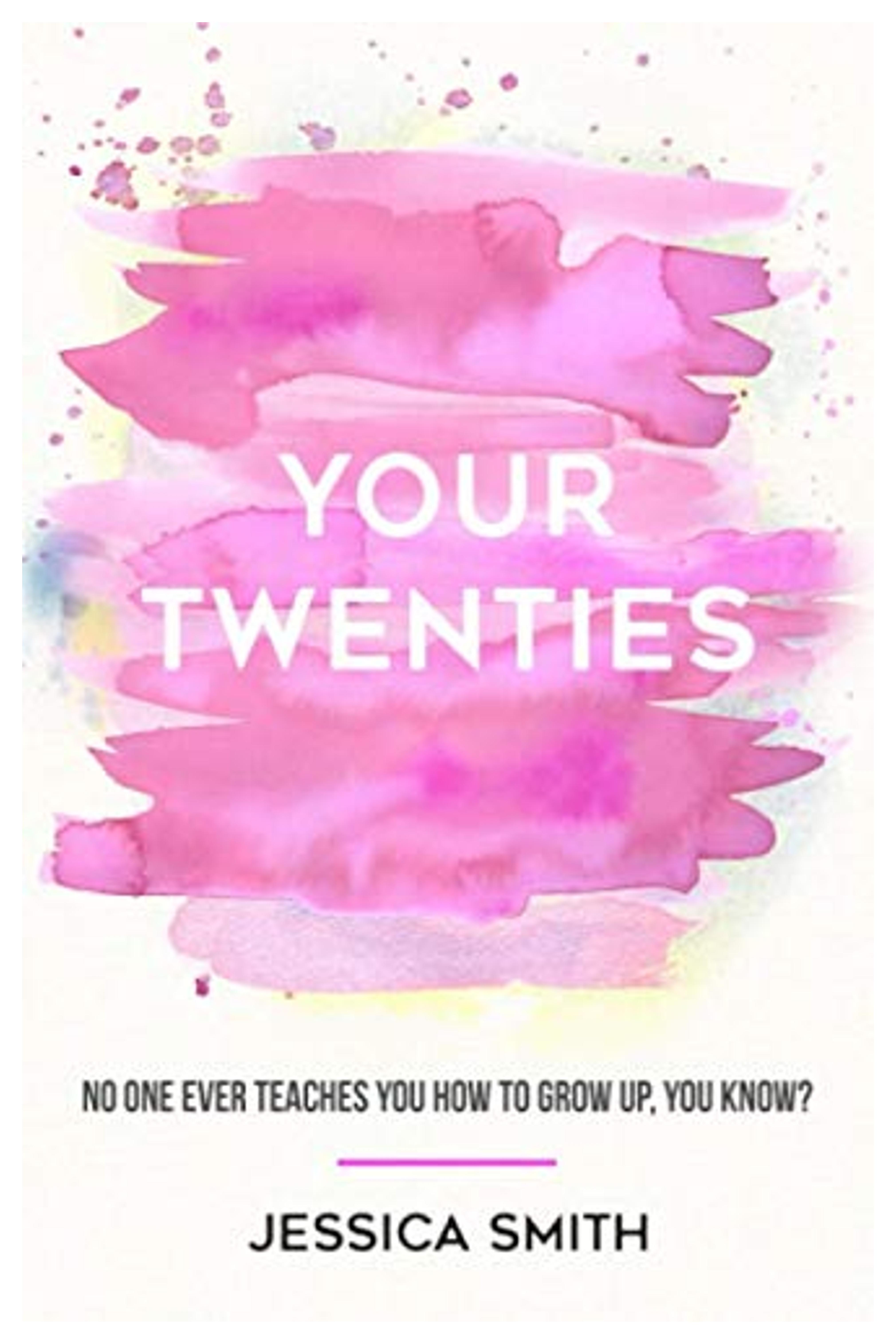 Your Twenties: No one ever teaches you how to grow up, you know?