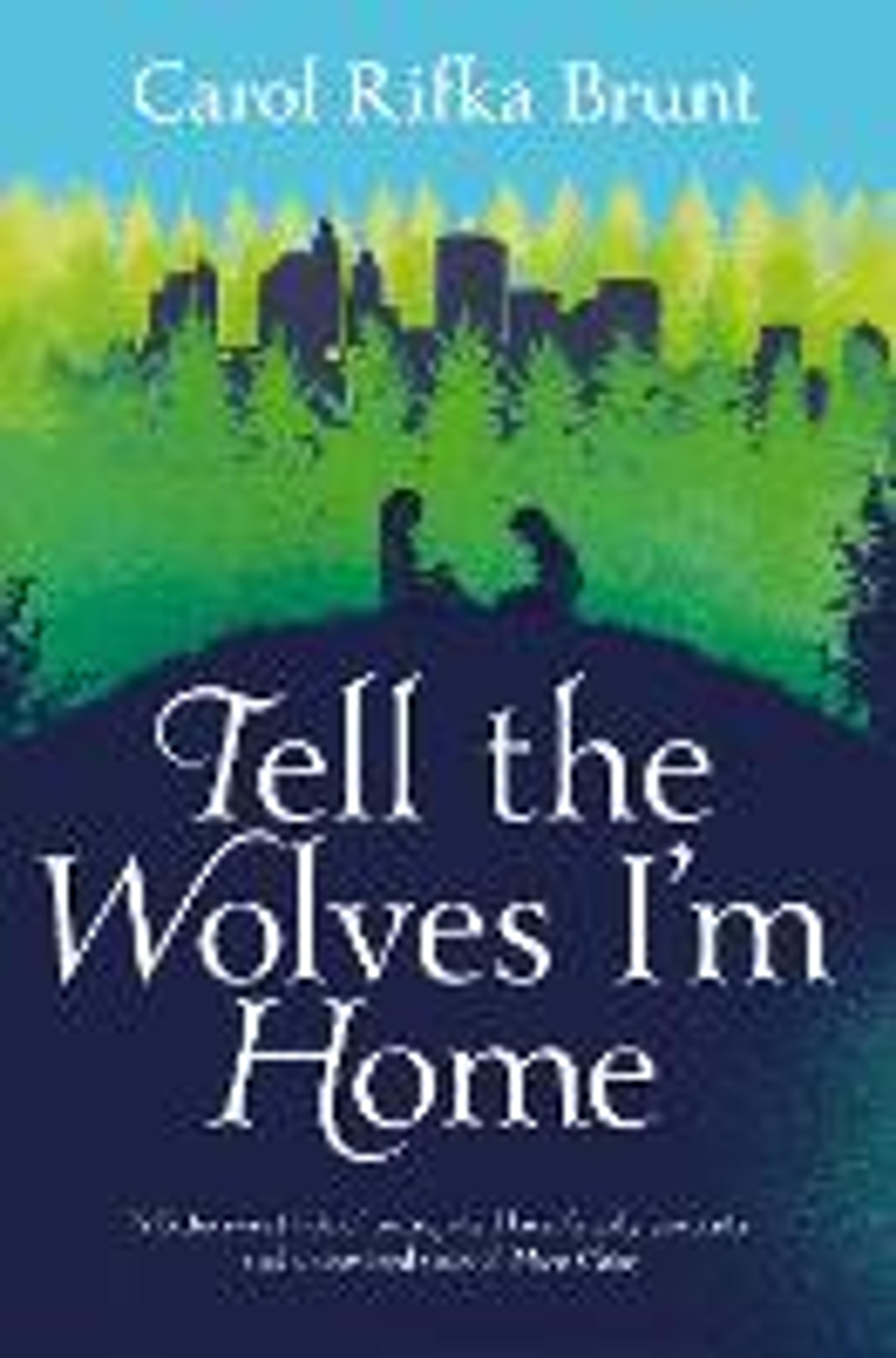 Tell the Wolves I'm Home by Carol Rifka Brunt | Waterstones