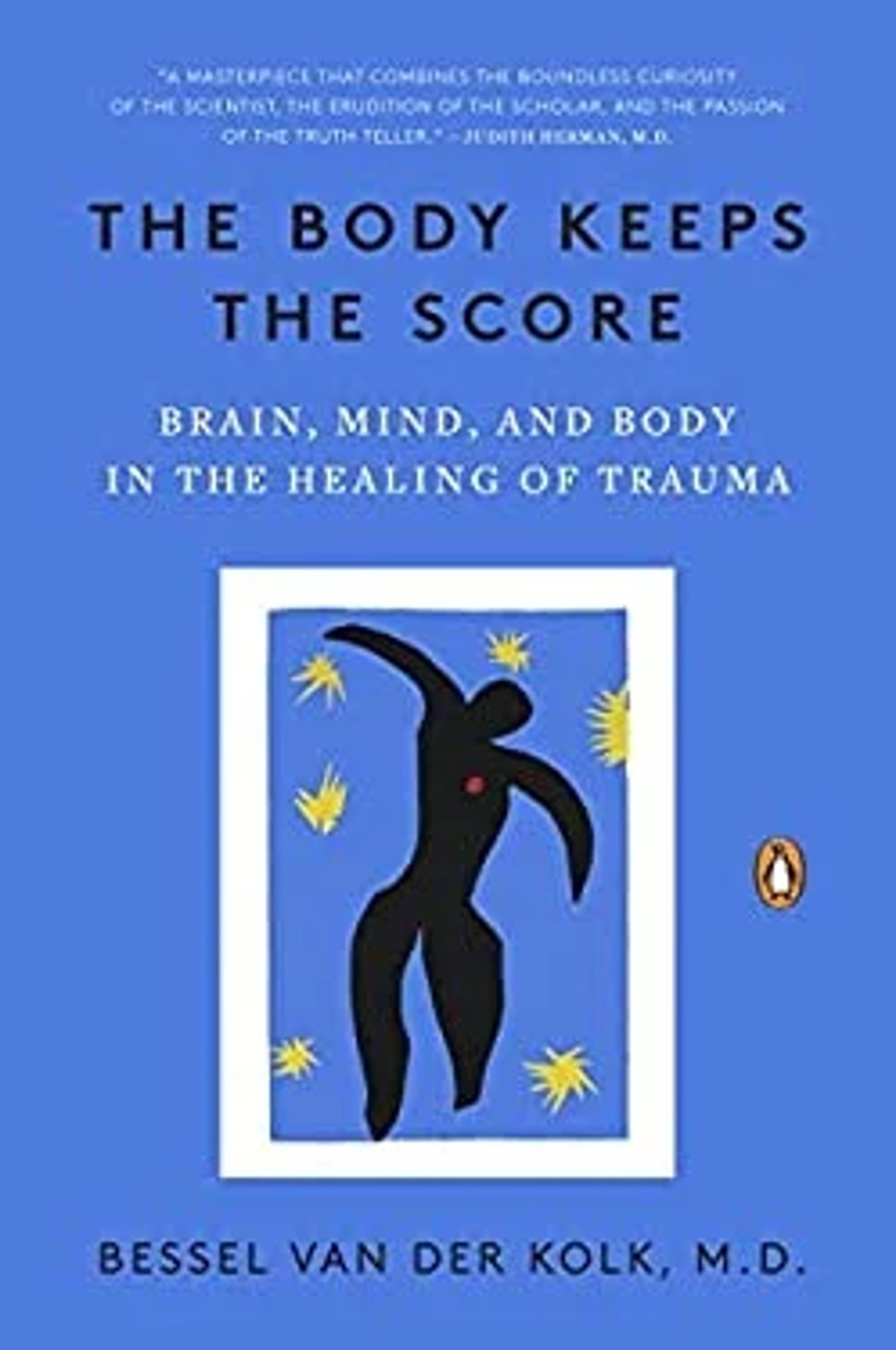 The Body Keeps the Score : Brain, Mind, and Body in the Healing of Trauma by Bessel van der Kolk | 9780143127741 | Reviews, Description and More @ BetterWorldBooks.com