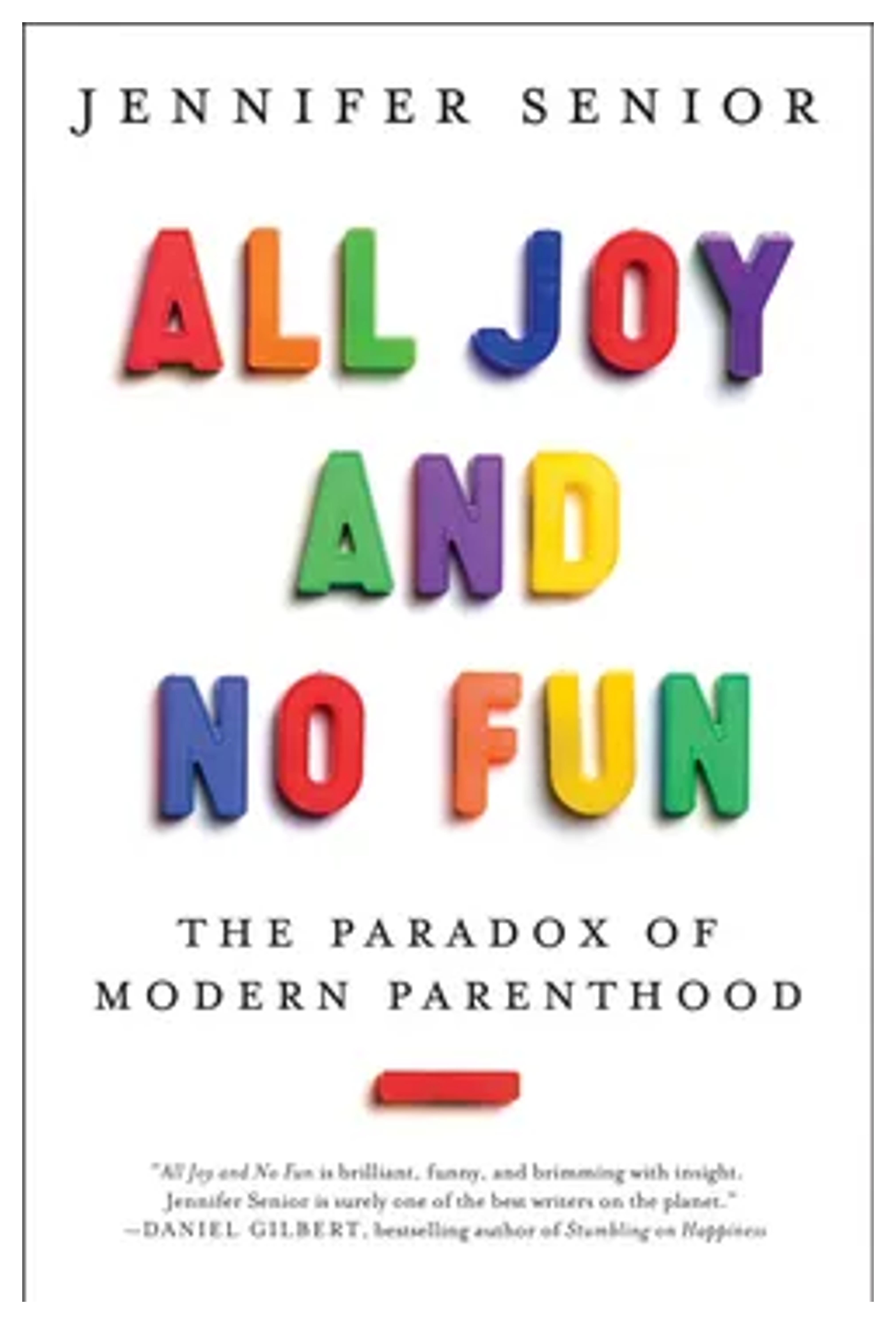 All Joy and No Fun: The Paradox of Modern Parenthood