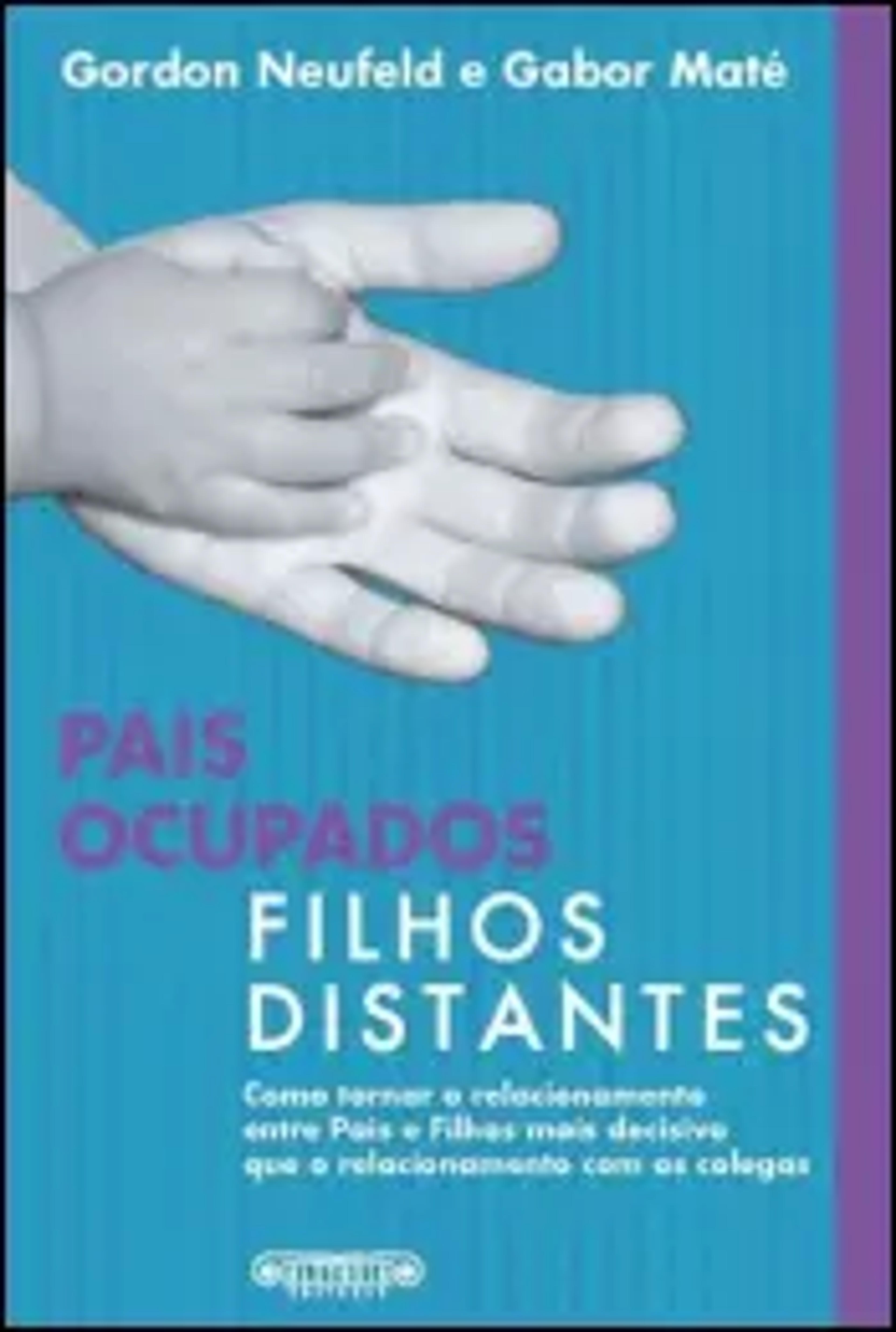 Pais Ocupados, Filhos Distantes de Gabor Maté e Gordon Neufeld - Livro - WOOK