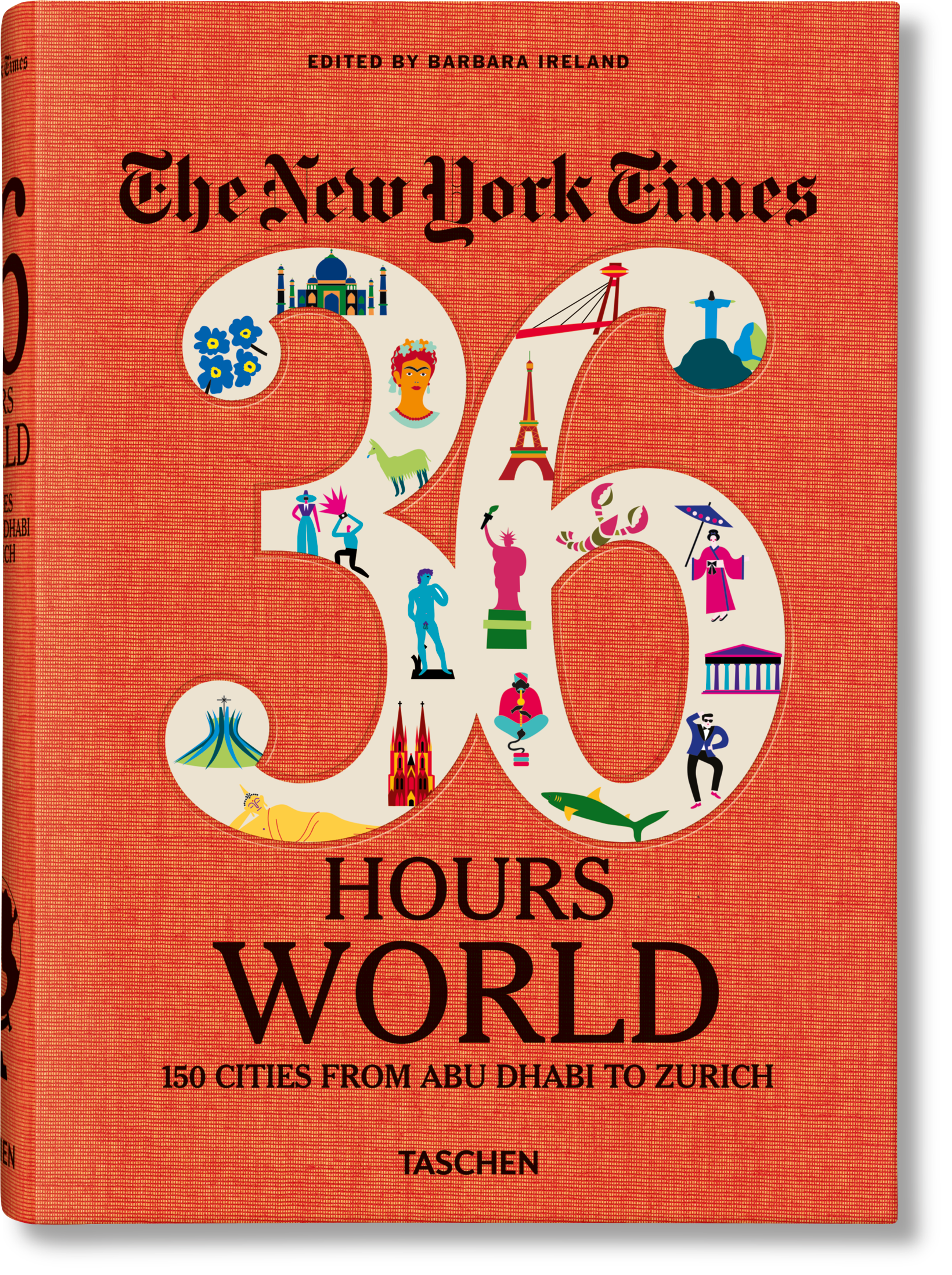 The New York Times 36 Hours. World. 150 Cities from Abu Dhabi to Zurich