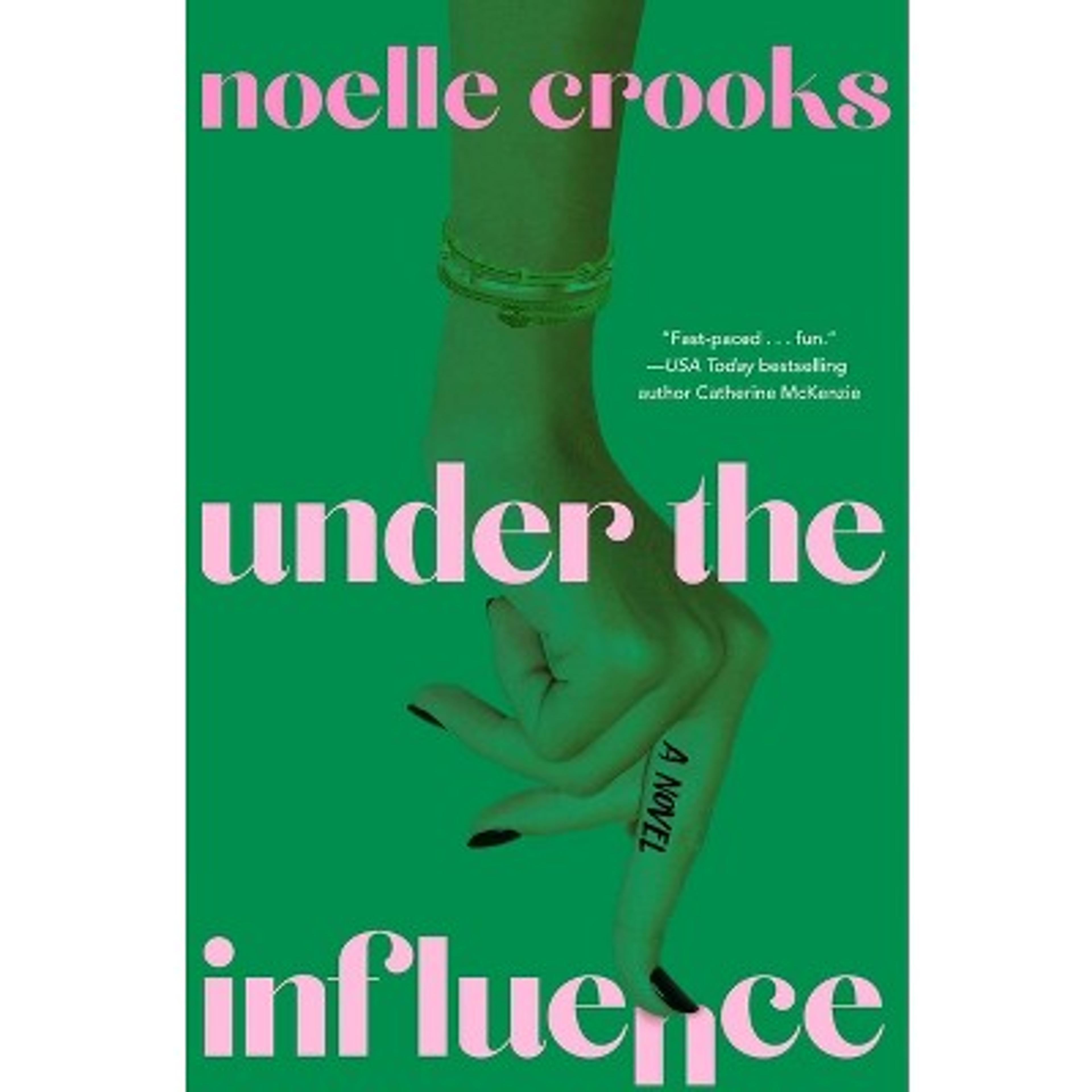 Under the Influence - by  Noelle Crooks (Hardcover)