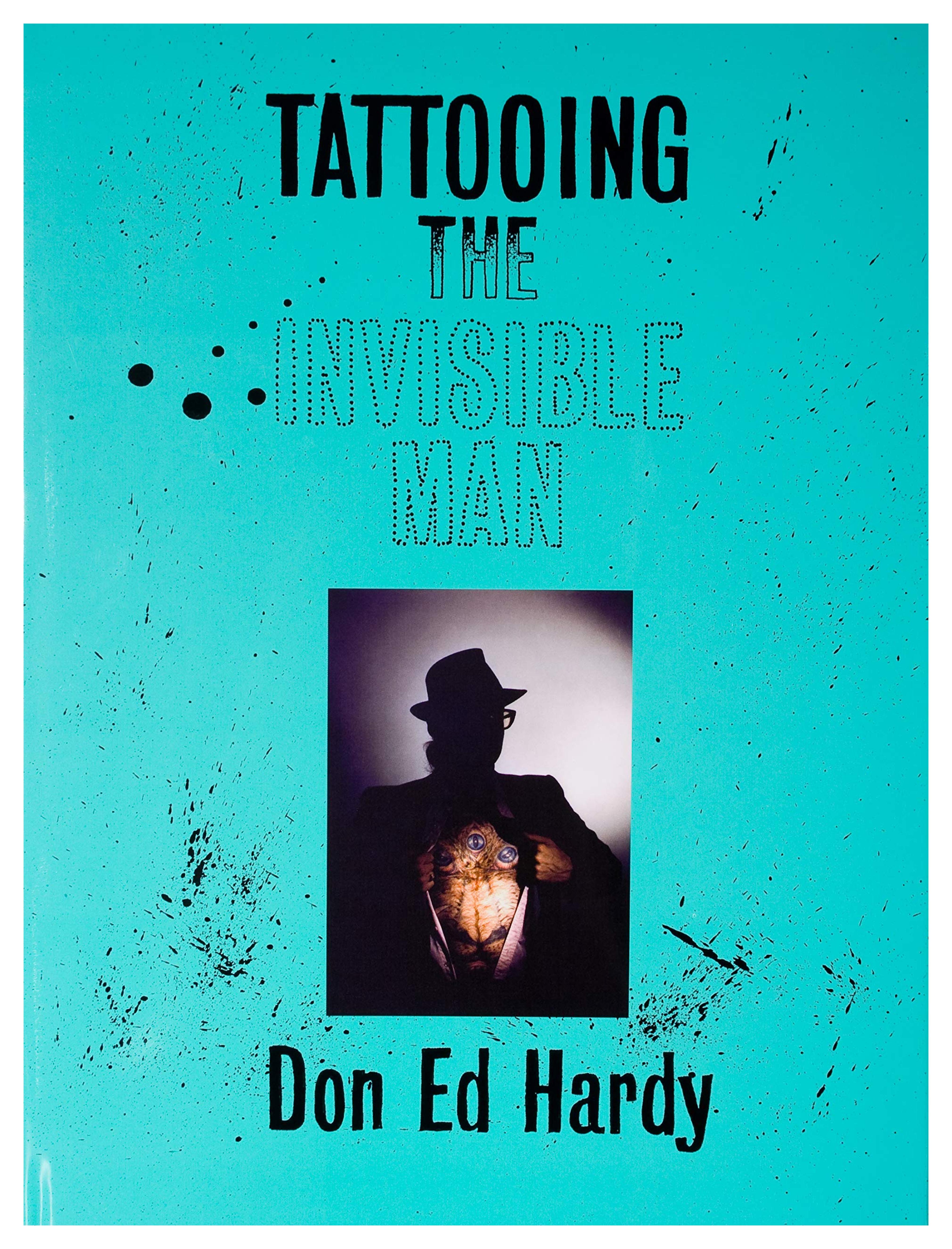 Tattooing the Invisible Man: Bodies of Work by Don Ed Hardy, Hardy, Don Ed (2000) Hardcover: Don Ed Hardy: Amazon.com: Books