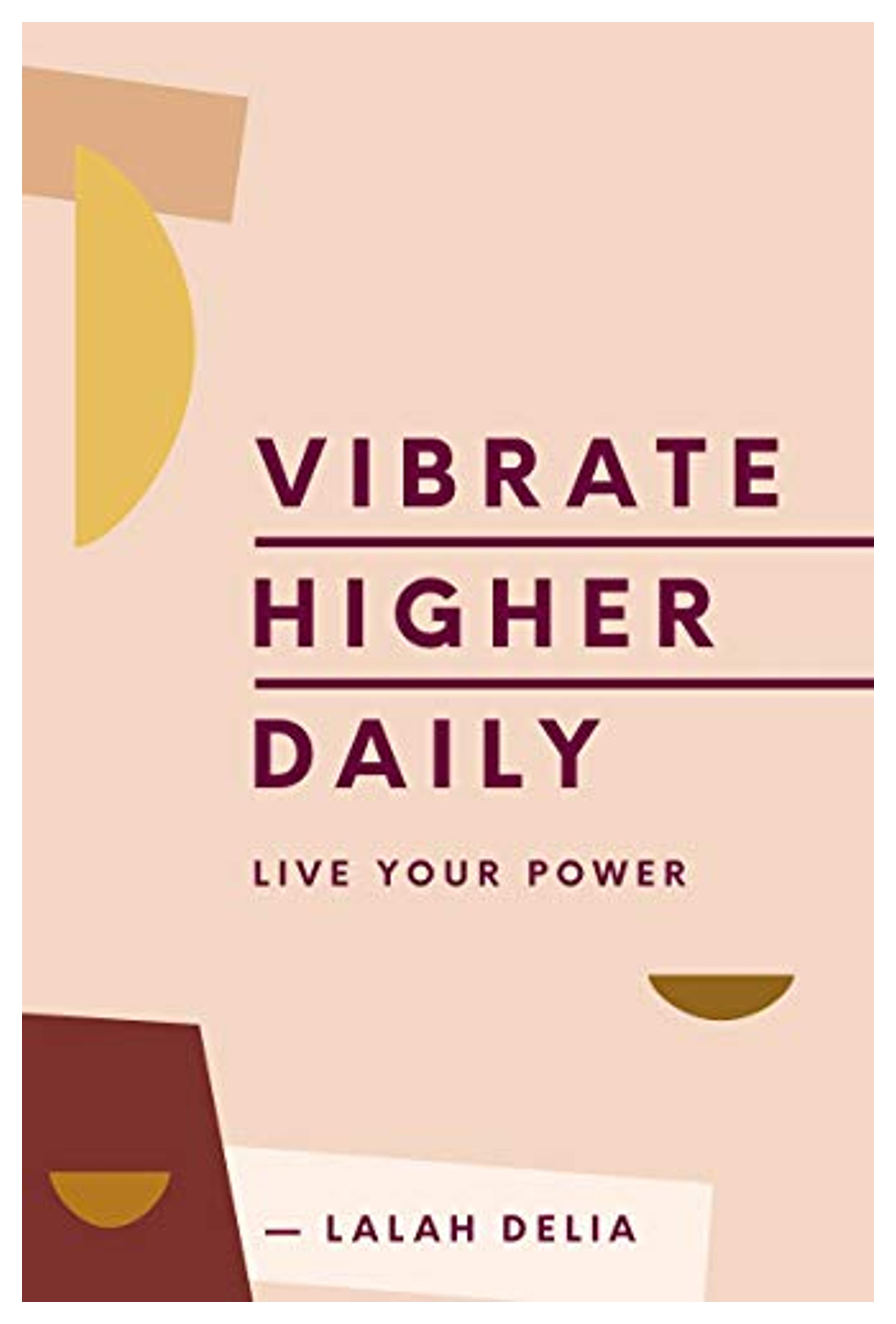 Vibrate Higher Daily: Live Your Power: Delia, Lalah: 9780062905147: Amazon.com: Books