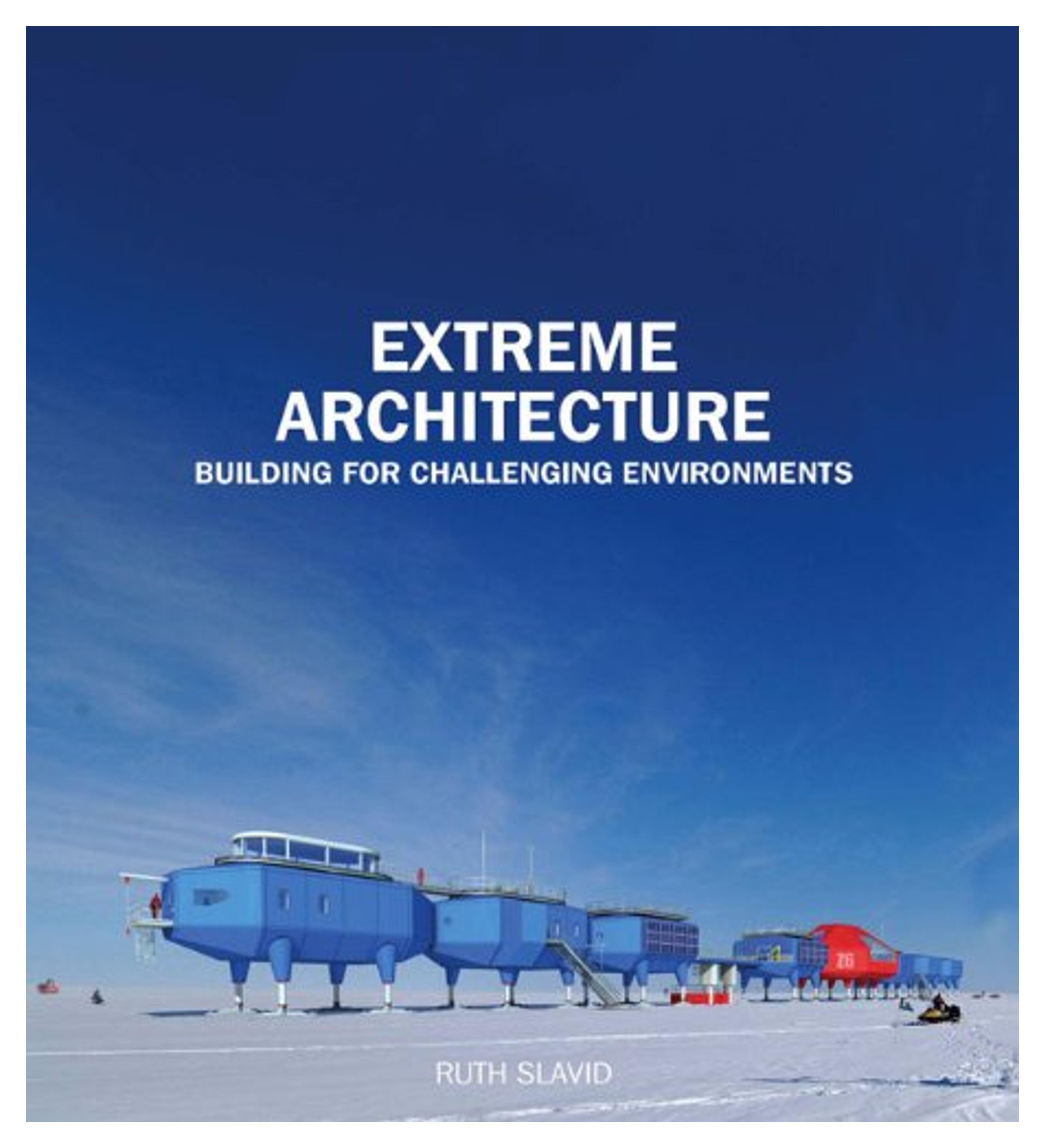 Extreme Architecture: Bulding for Challenging Environments [Hardcover]