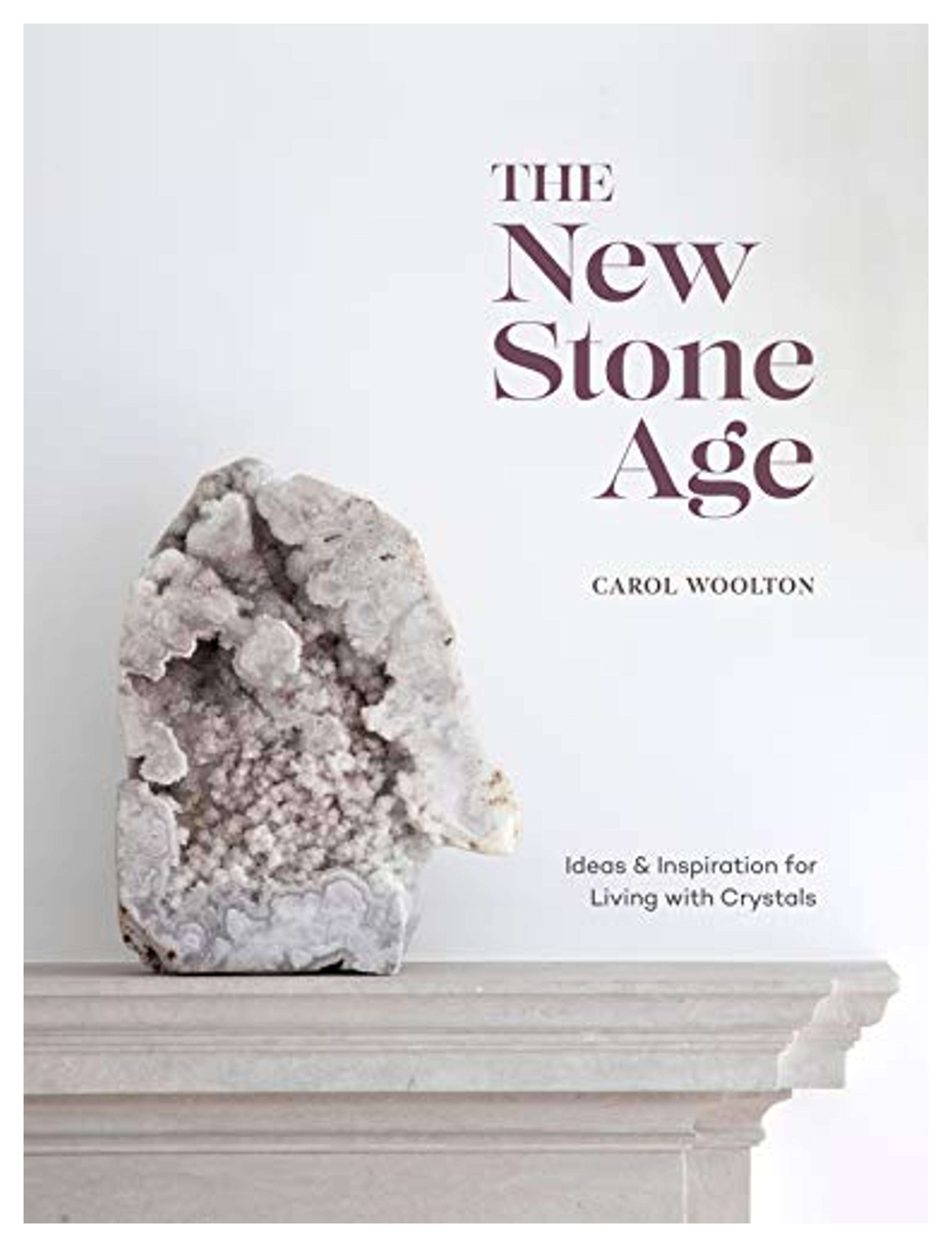 The New Stone Age: Ideas and Inspiration for Living with Crystals: Woolton, Carol: 9781984856593: Amazon.com: Books