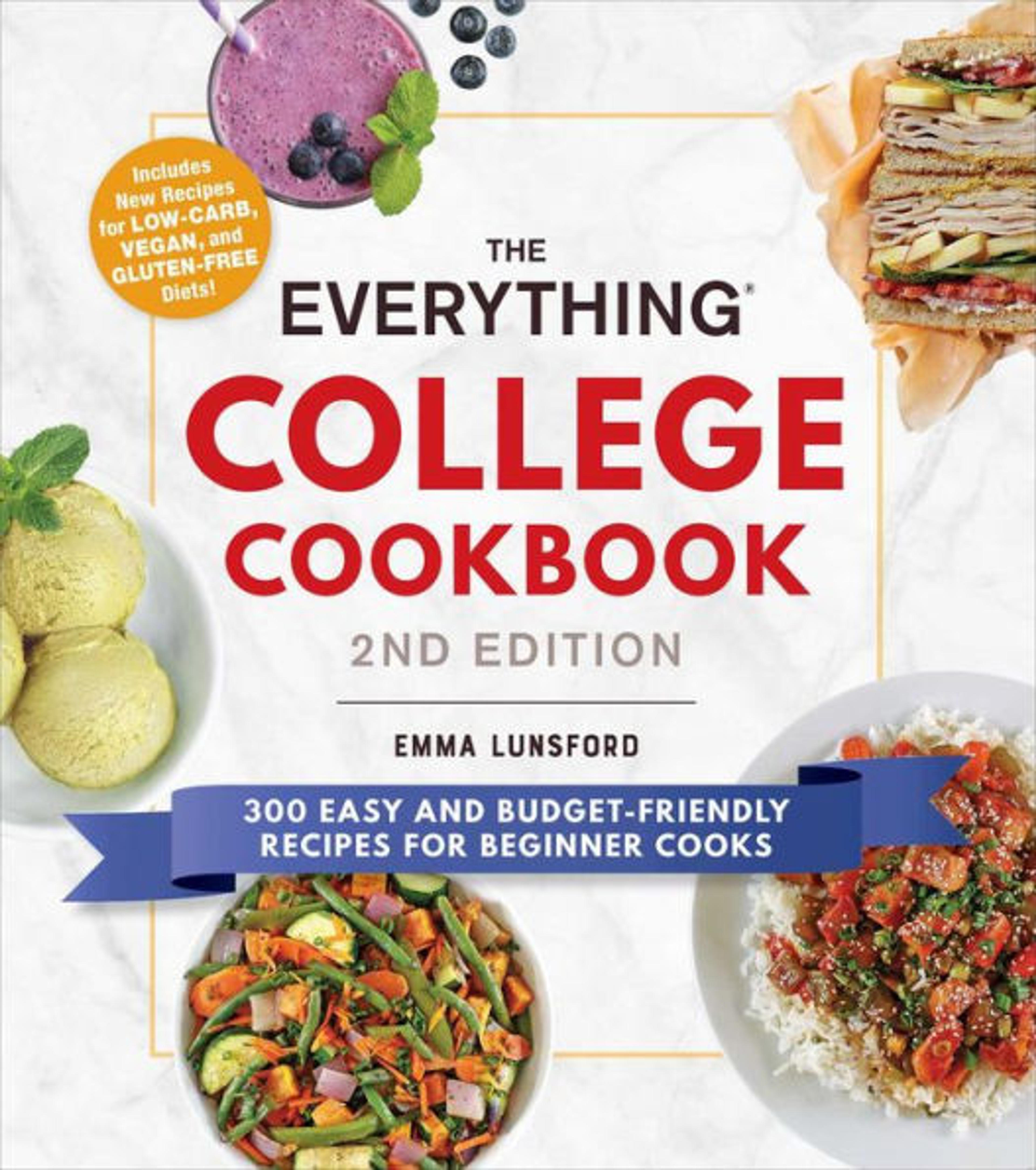 The Everything College Cookbook, 2nd Edition: 300 Easy and Budget-Friendly Recipes for Beginner Cooks|Paperback