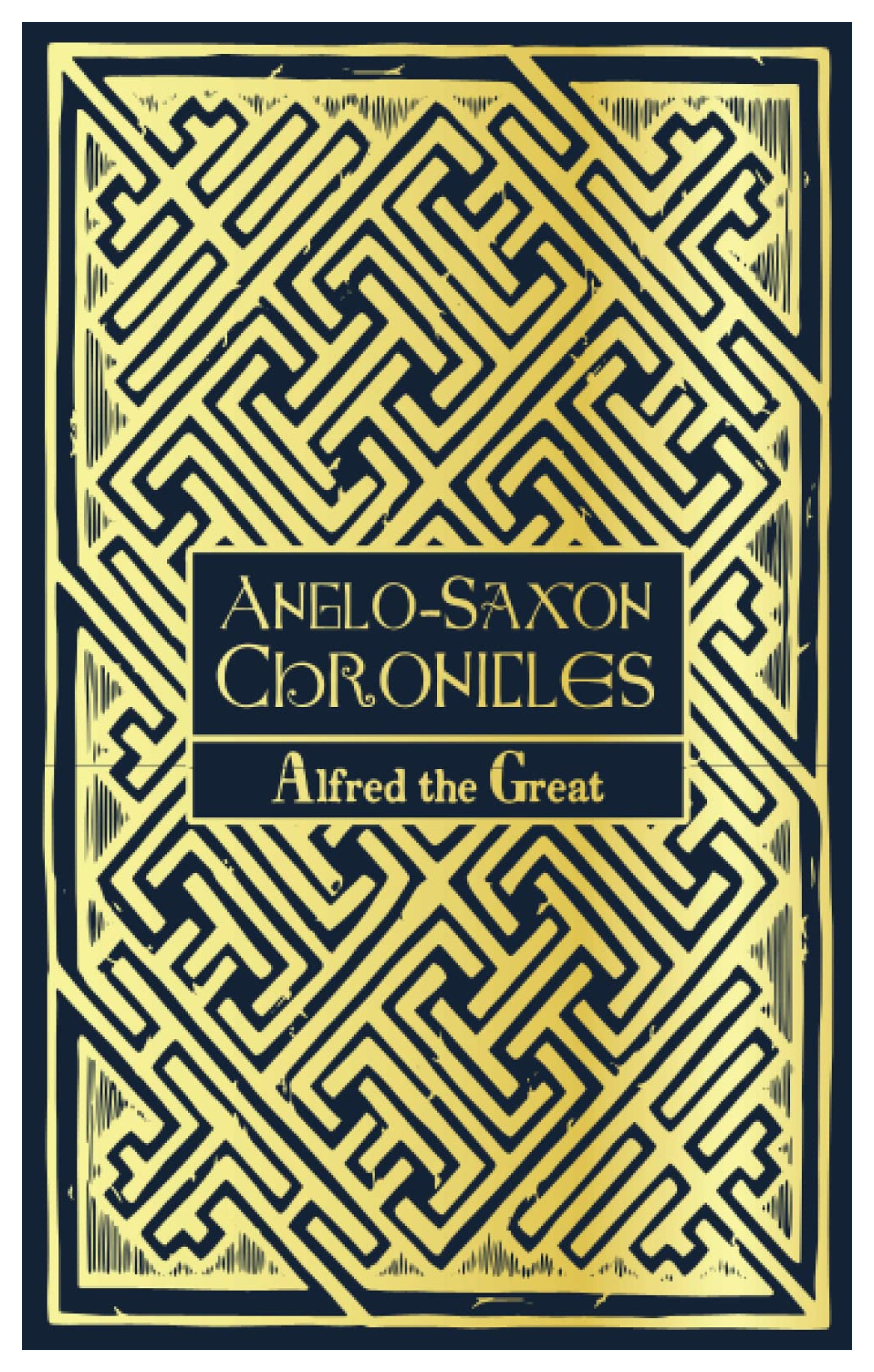 Anglo-Saxon Chronicles: Great, Alfred the: 9781774260531: Amazon.com: Books