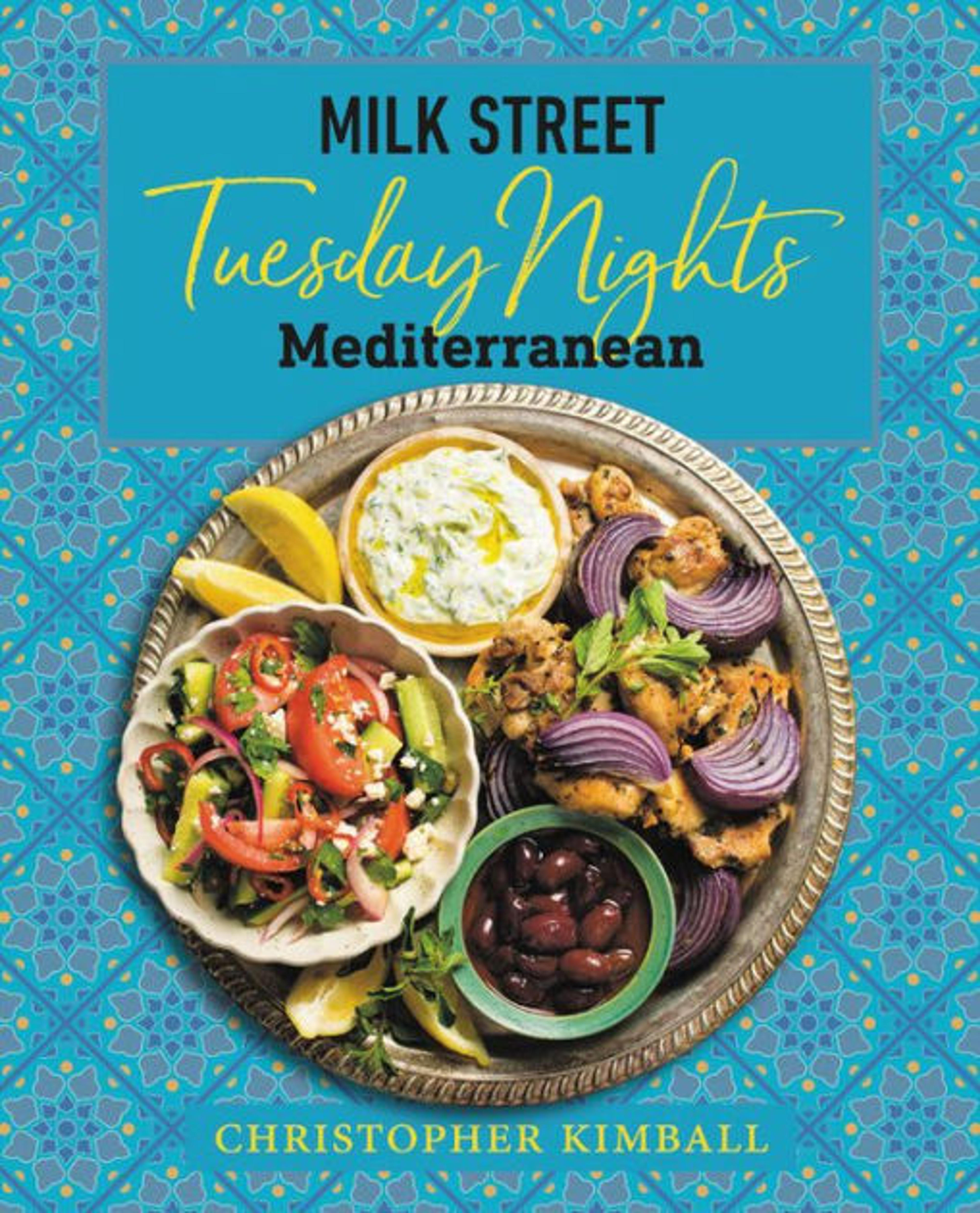 Milk Street: Tuesday Nights Mediterranean: 125 Simple Weeknight Recipes from the World's Healthiest Cuisine|Hardcover