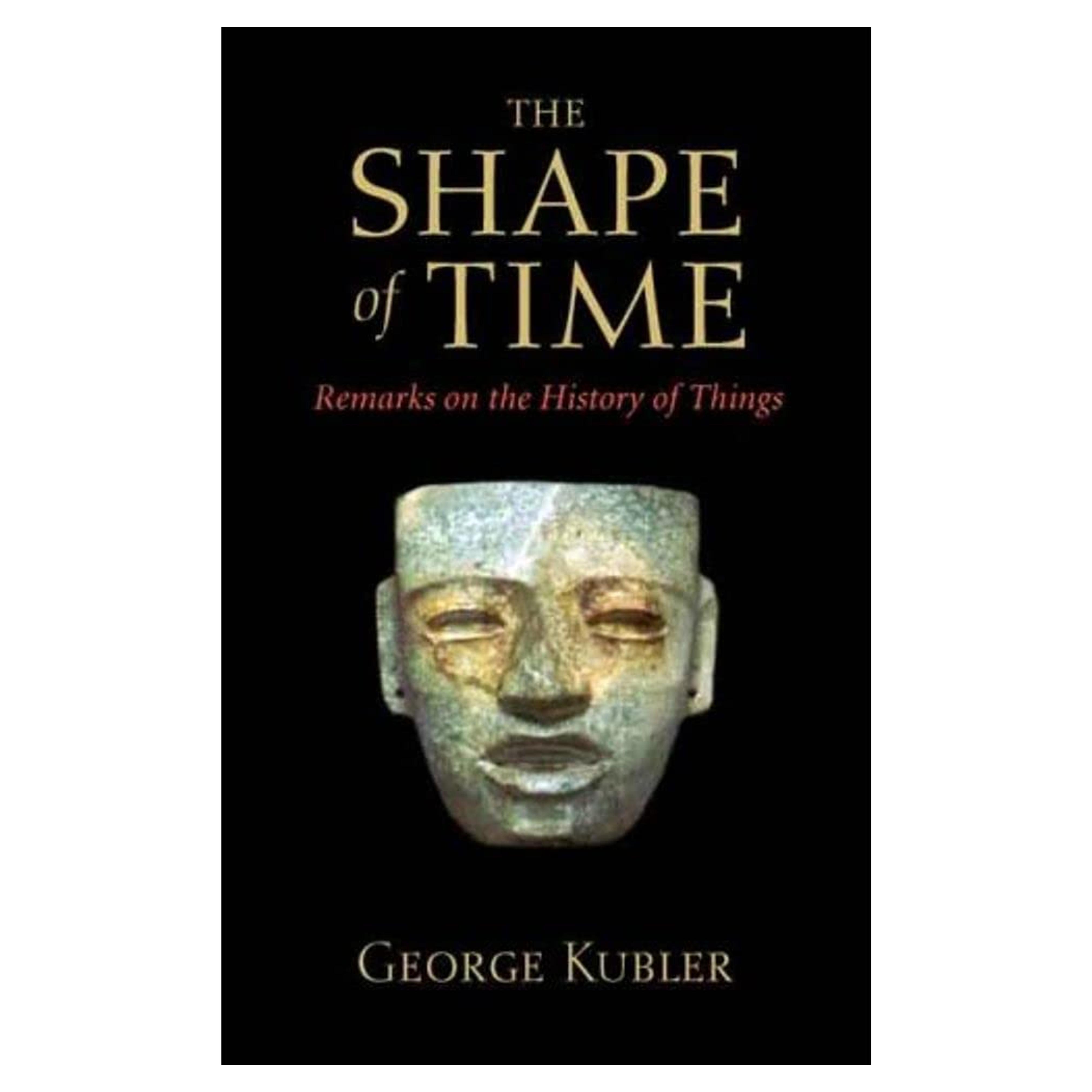 The Shape of Time: Remarks on the History of Things