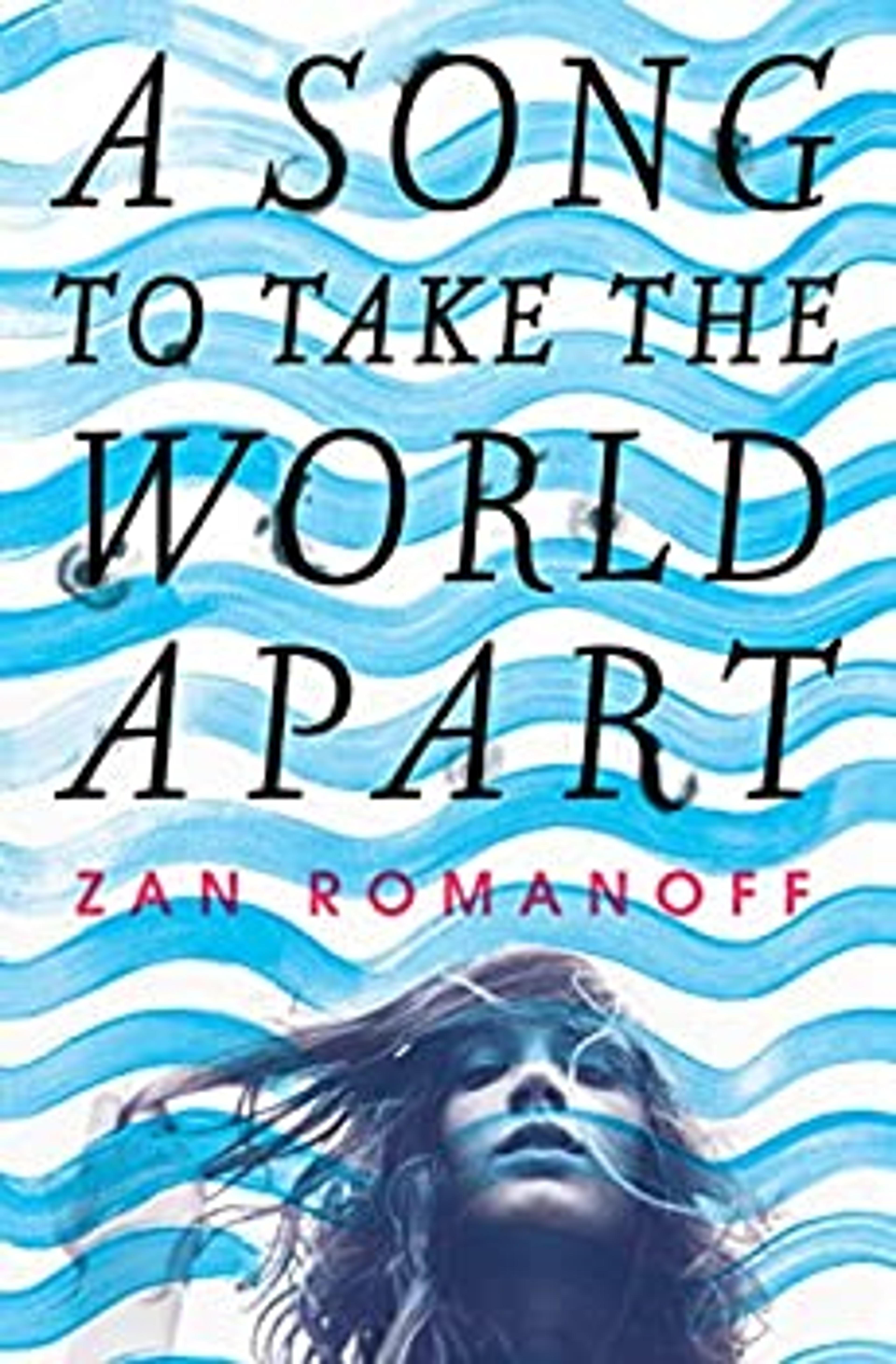 A Song to Take the World Apart book by Zan Romanoff