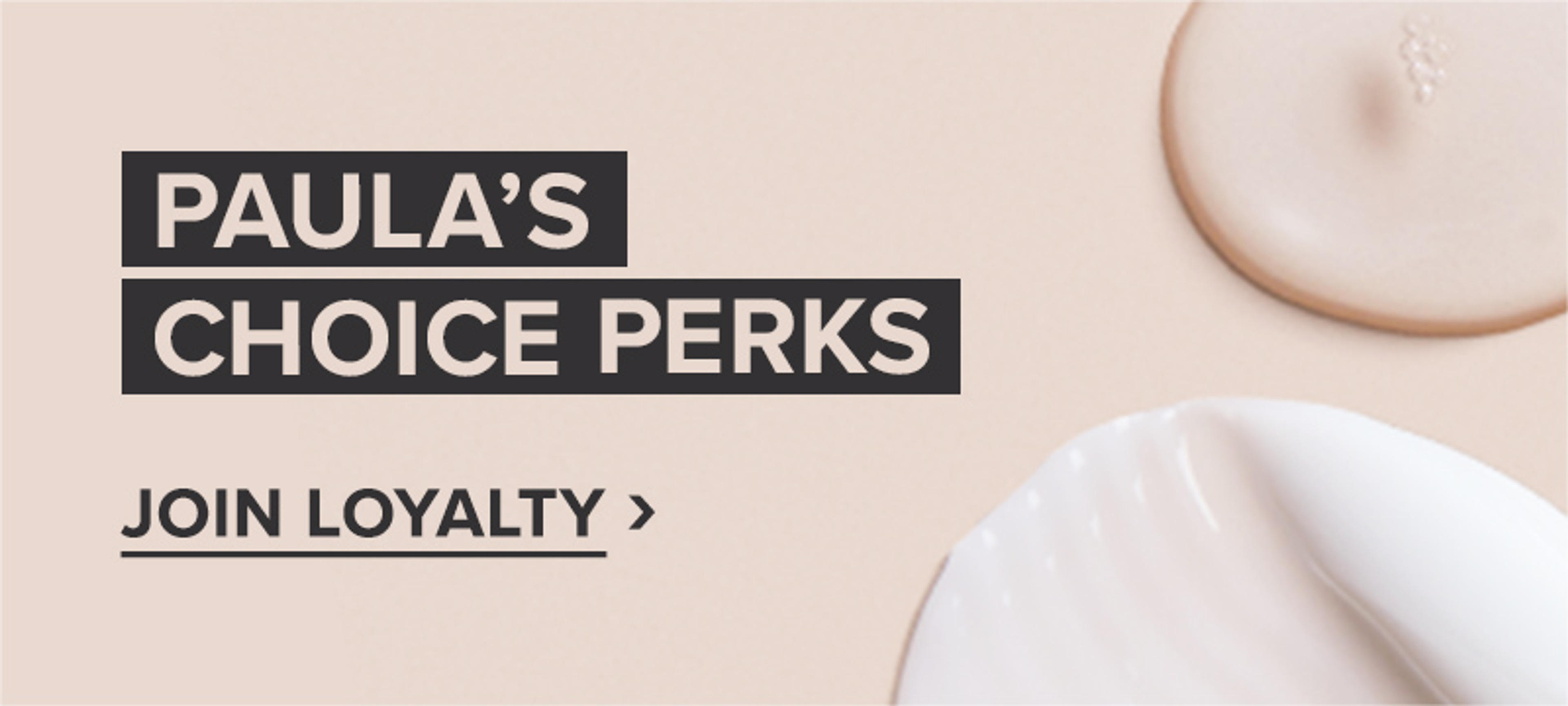 Paula's Choice Perks: Customer Loyalty Program | Paula's Choice