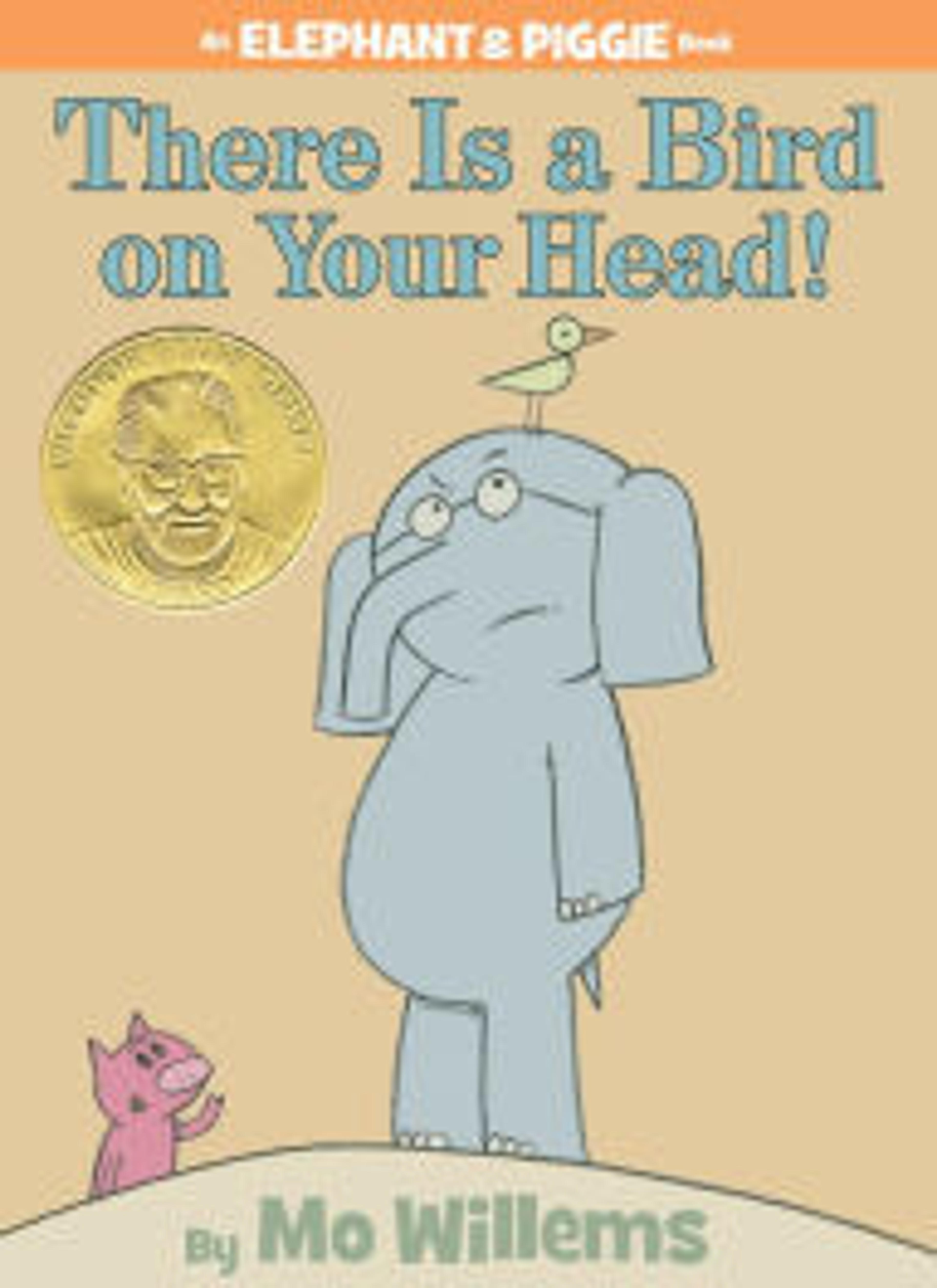 Title: There Is a Bird on Your Head! (Elephant and Piggie Series), Author: Mo Willems