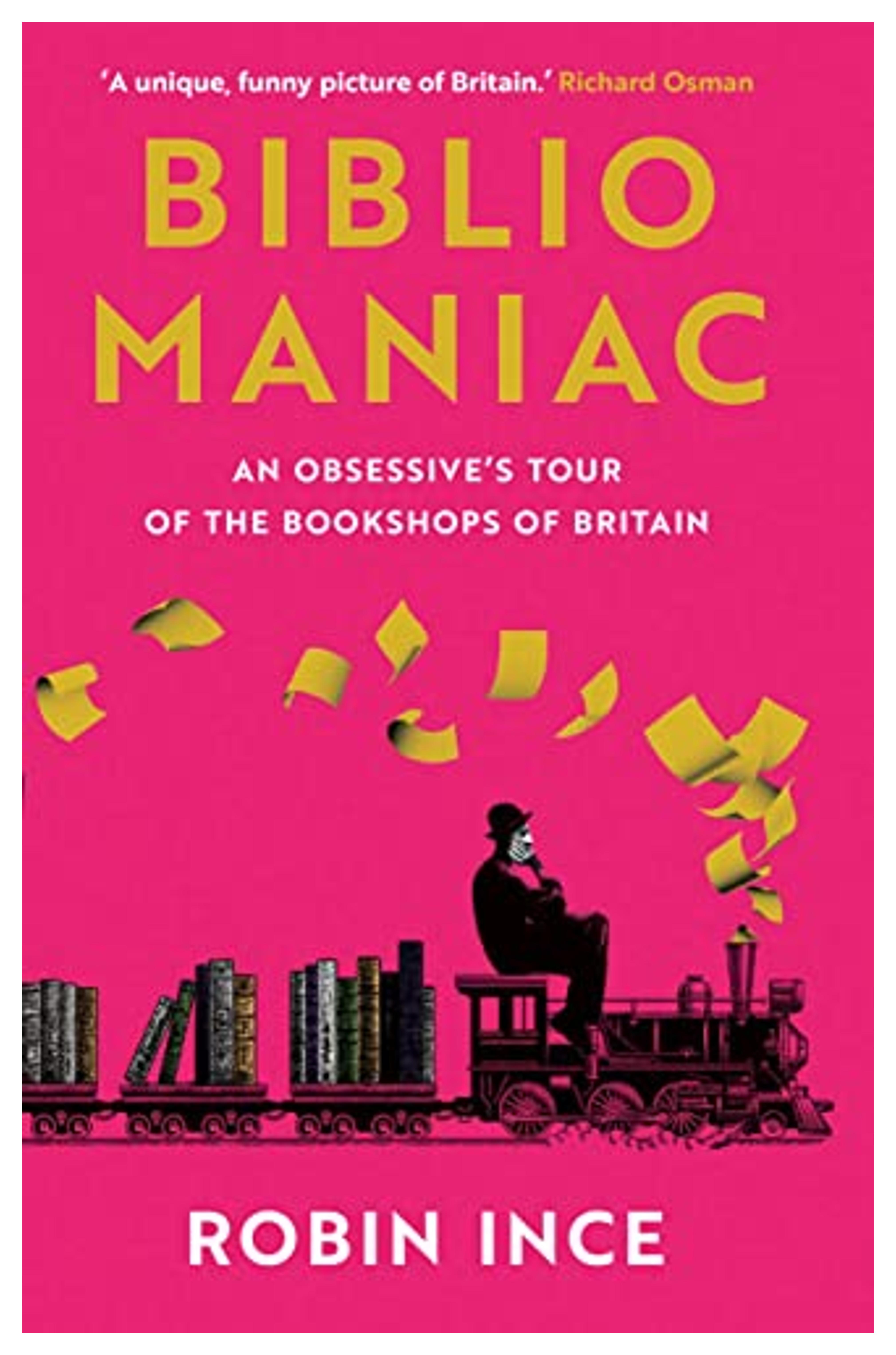 Bibliomaniac: An Obsessive's Tour of the Bookshops of Britain