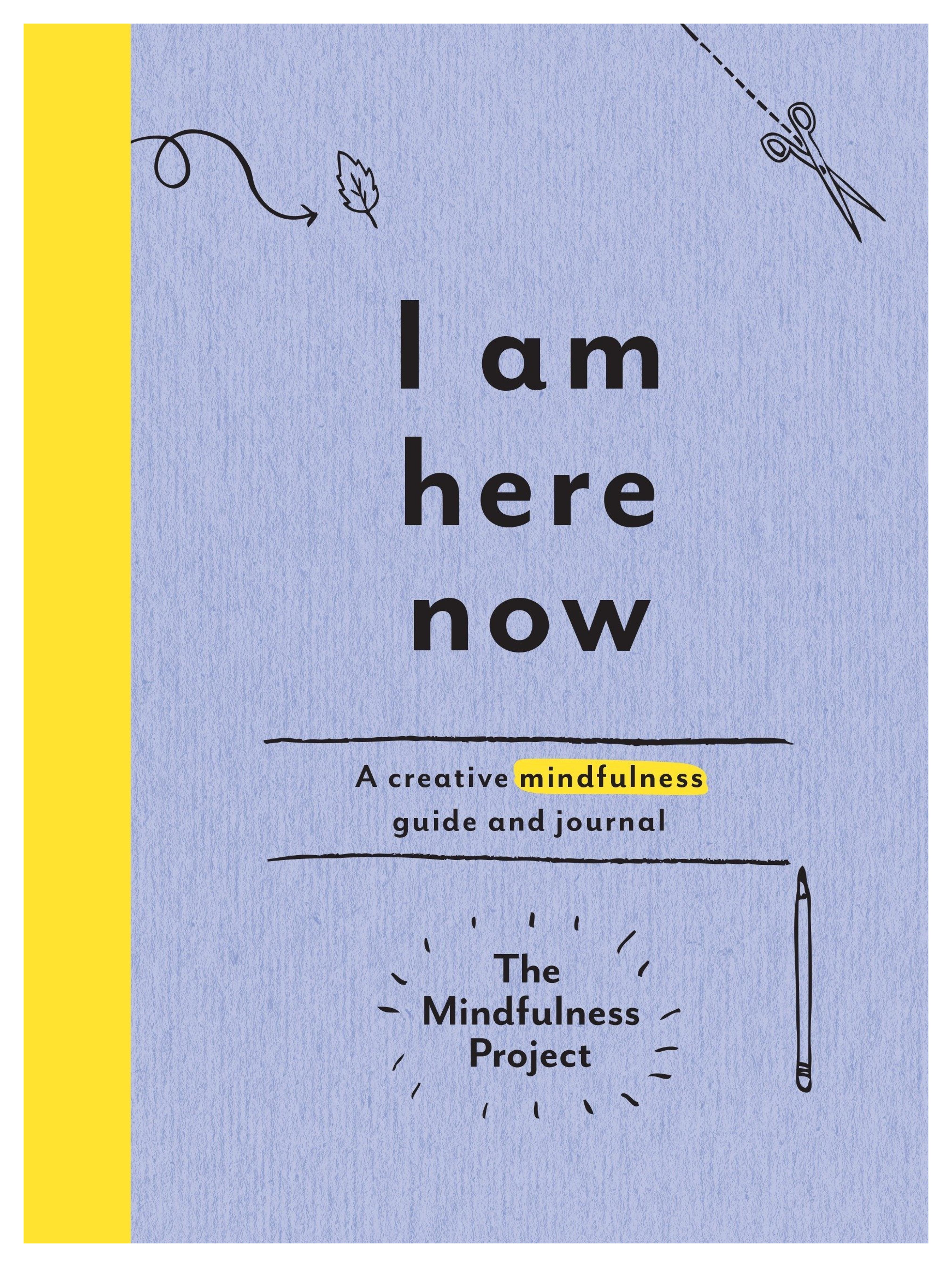 I Am Here Now: A Creative Mindfulness Guide and Journal