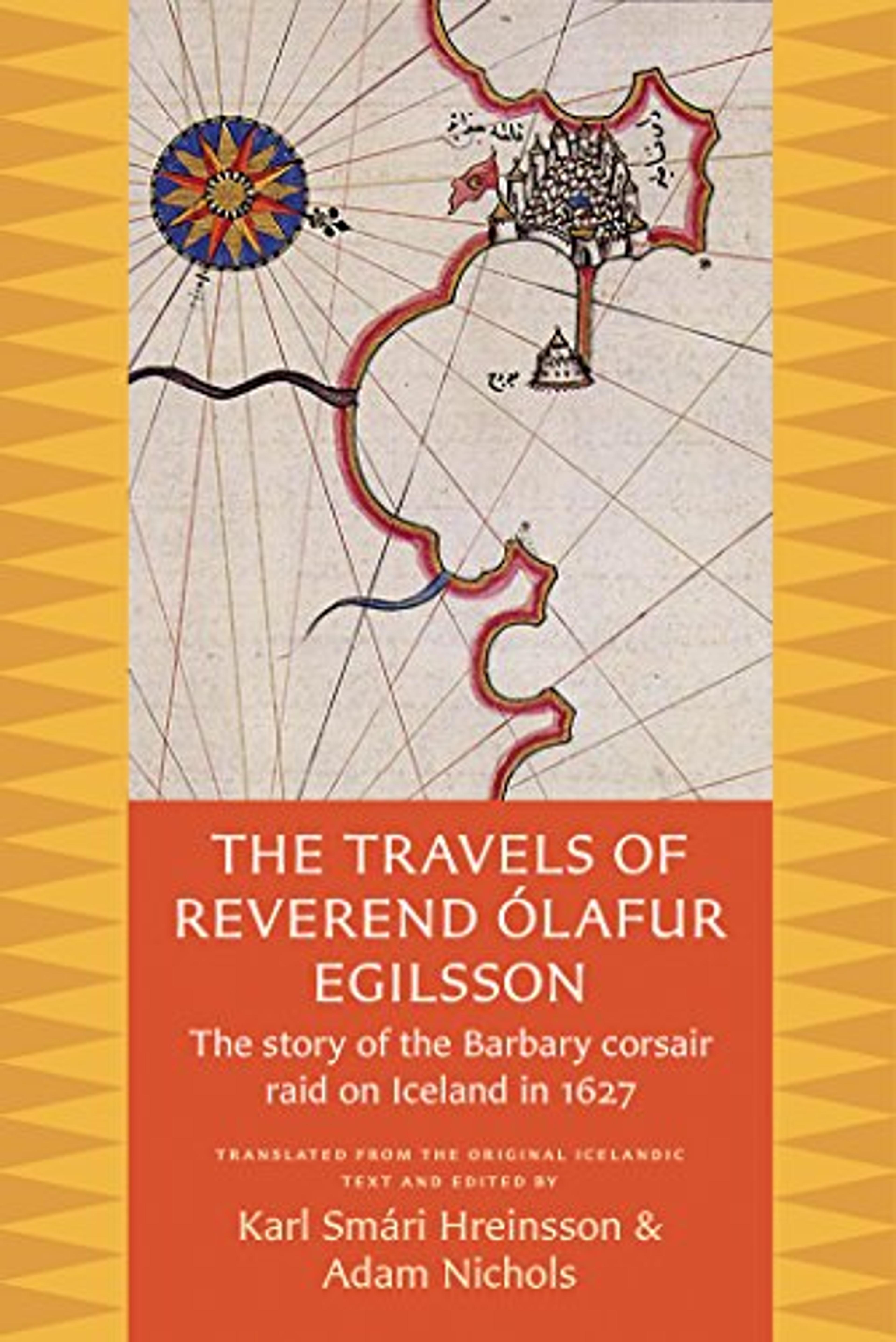 Travels of Reverend Olafur Egilsson : The Story of the Barbary Corsair Raid on Iceland in 1627 by Egilsson, Karl Smari (TRN); Nichols, Adam (TRN): As New (2016) | GreatBookPricesUK