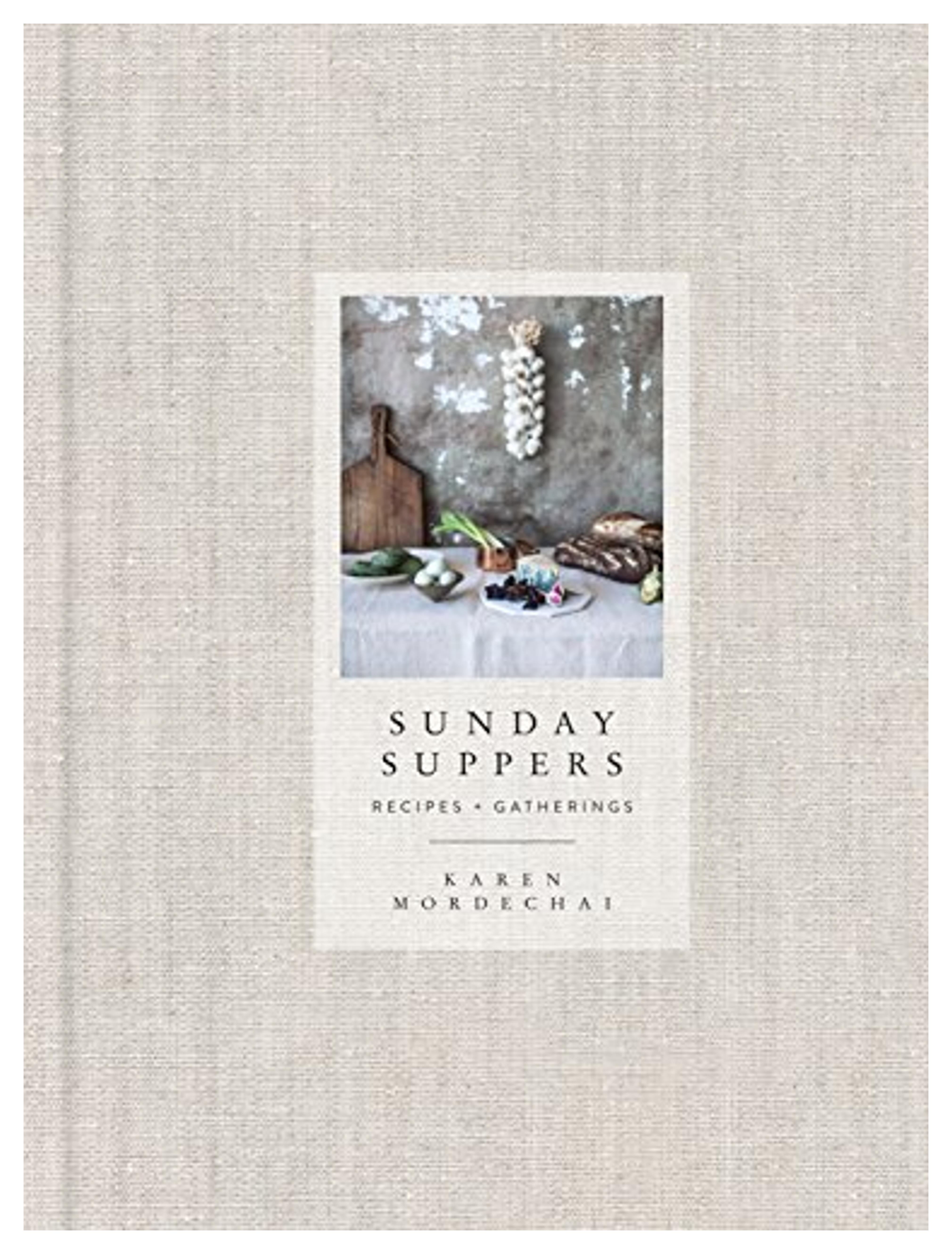 Sunday Suppers: Recipes + Gatherings: A Cookbook: Mordechai, Karen: 9780385345262: Amazon.com: Books