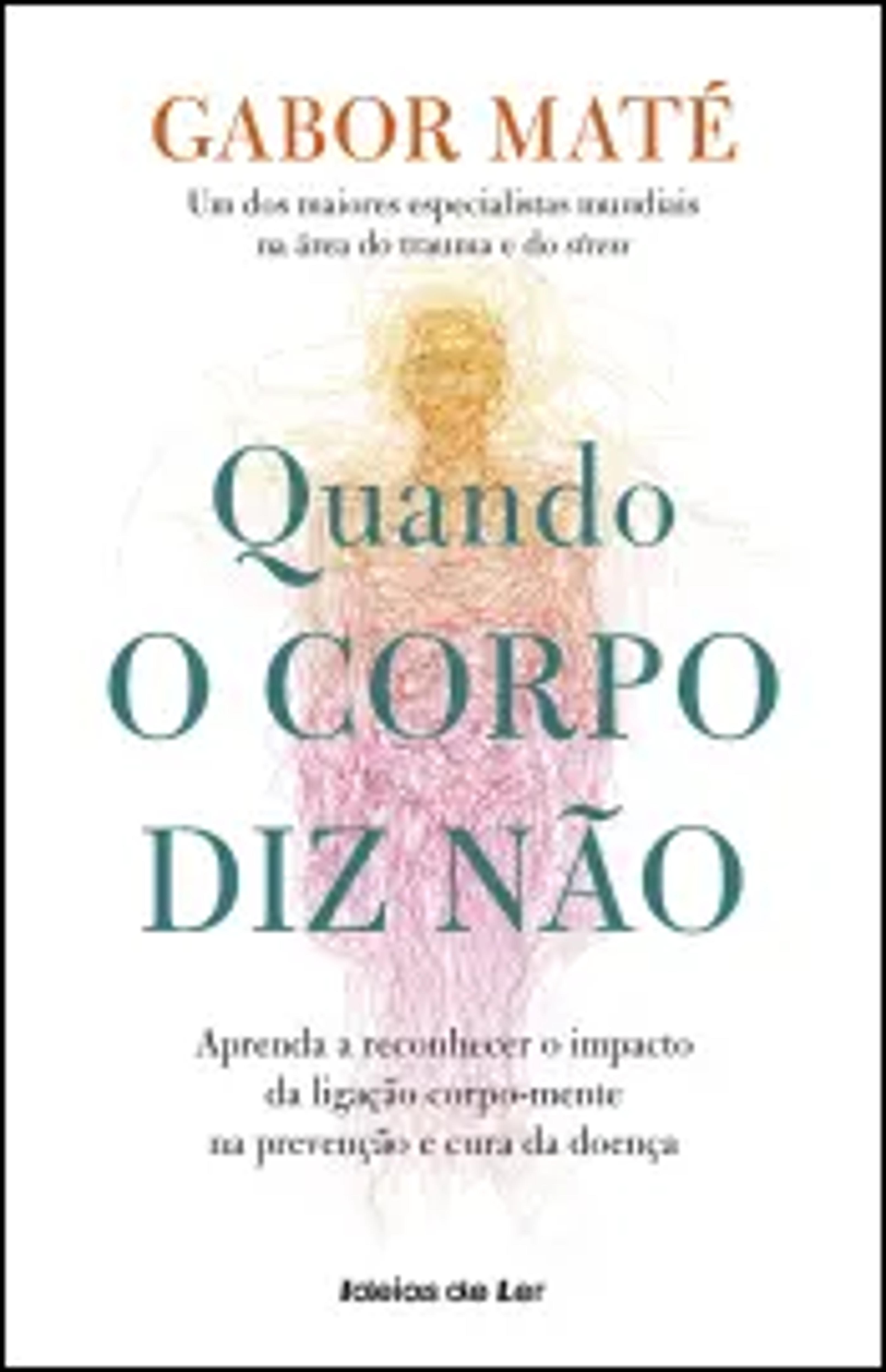 Quando o Corpo Diz Não de Gabor Maté - Livro - WOOK